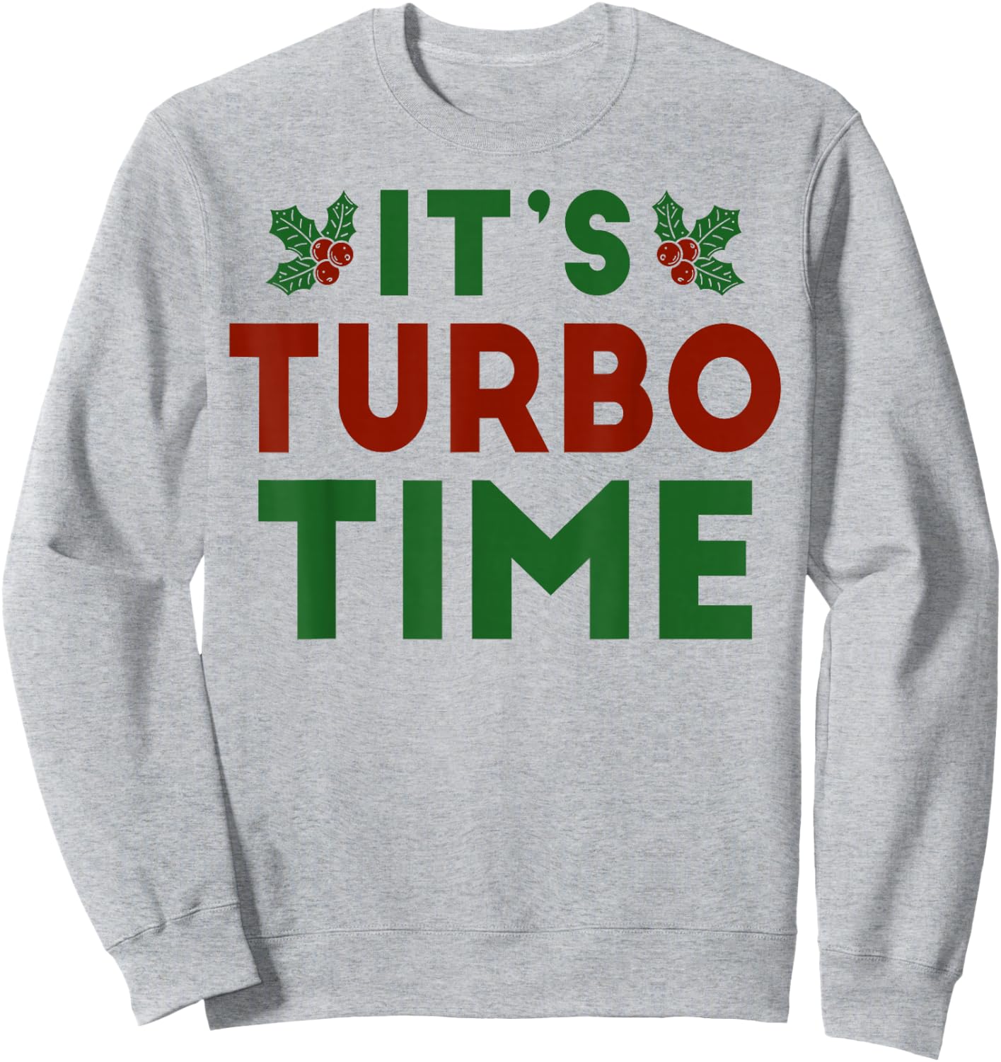It’s Turbo Time Jingle All The Way Christmas Novelty Sweatshirt - Sweatshirt | Ash