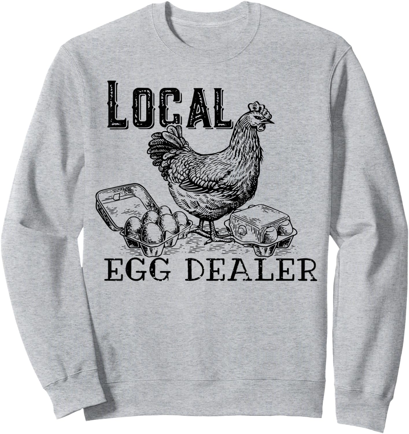 Local Egg Dealers, Support Your Local Egg Dealers Sweatshirt - Sweatshirt | Ash