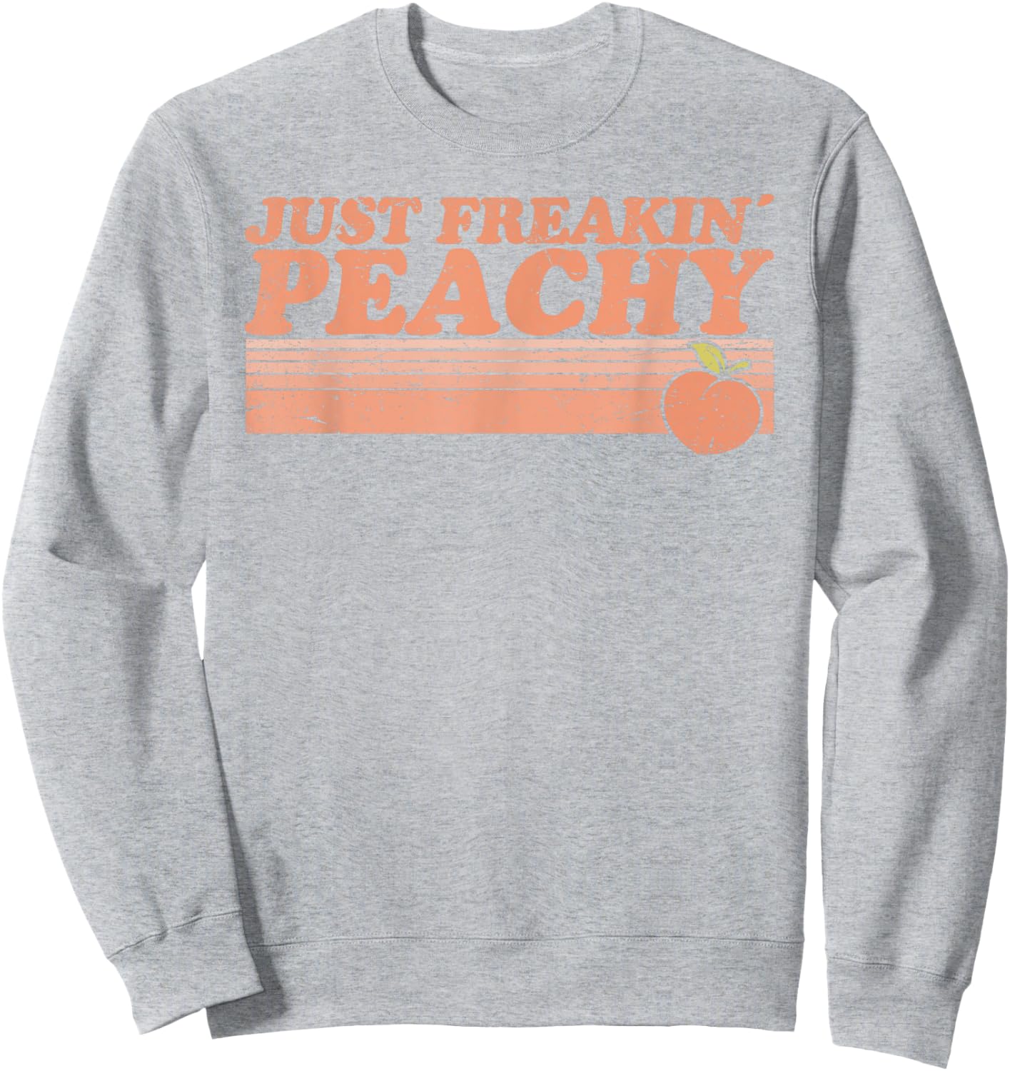 Just Freakin' Peachy Peach Peaches Georgia Summer Fruit Sweatshirt - Sweatshirt | Ash