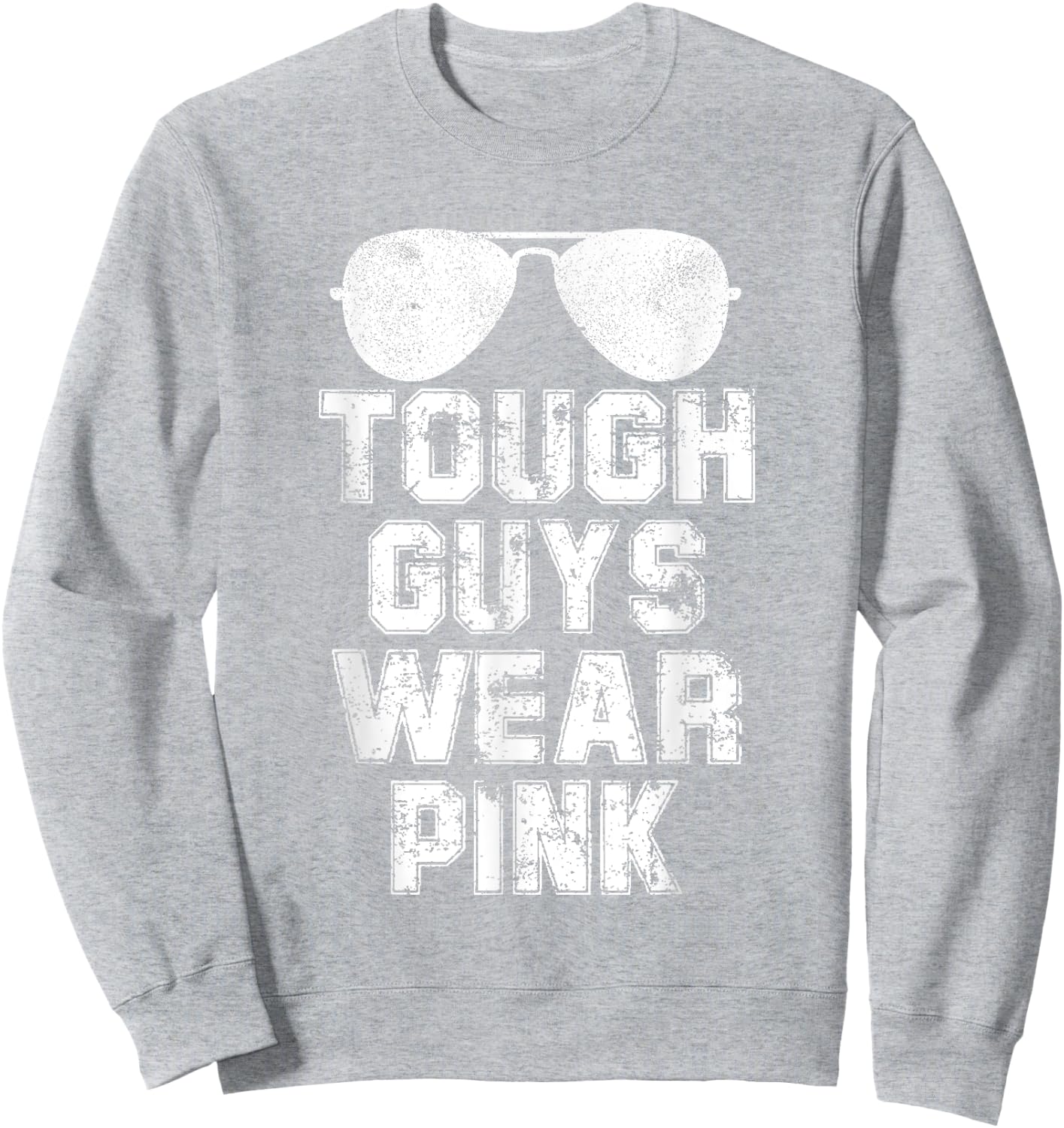 Tough Guys Wear Pink Men and Boys Support Cancer Survivors Sweatshirt - Sweatshirt | Ash