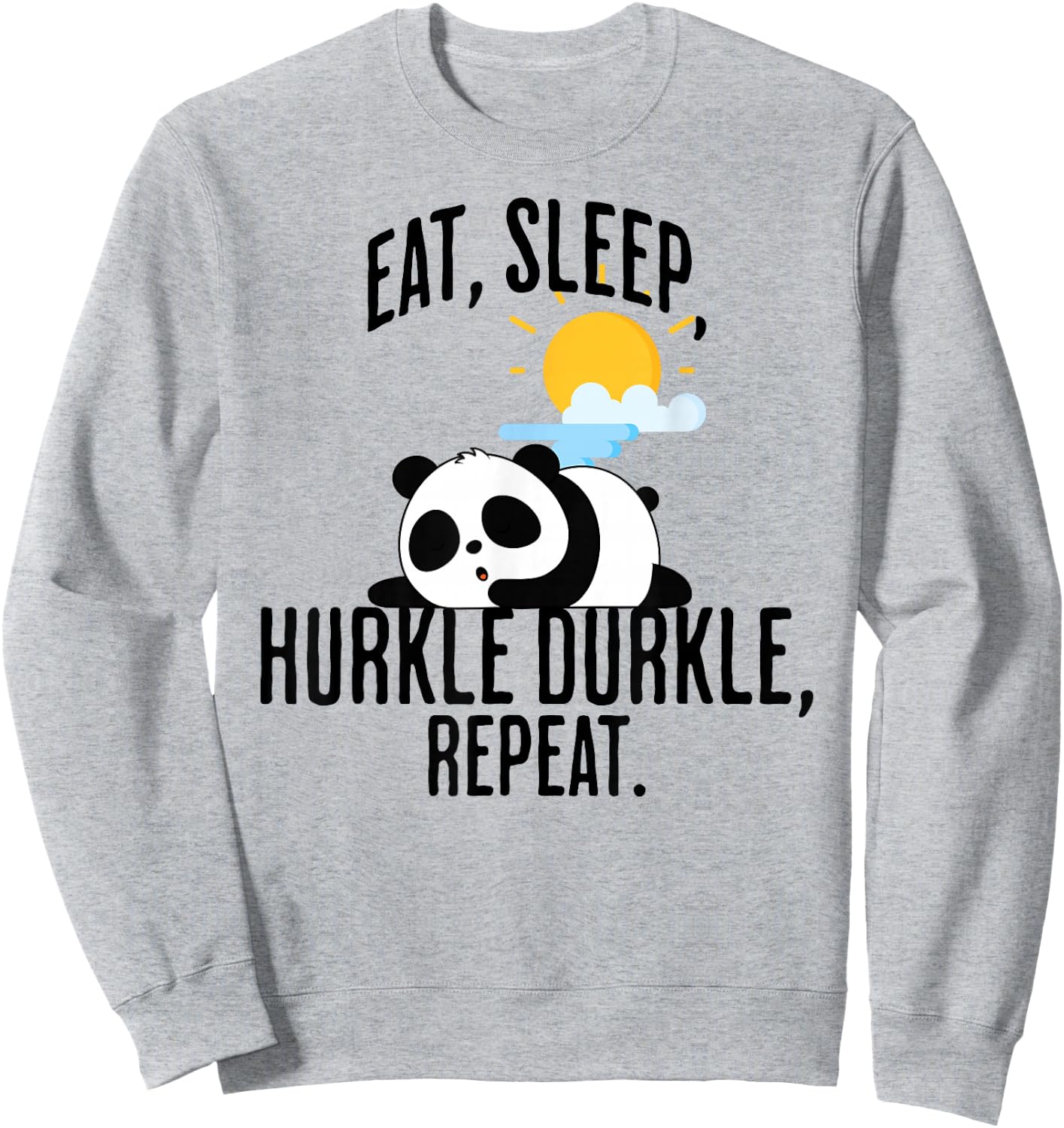 Eat, Sleep, Hurkle Durkle sleepy panda design Sweatshirt - Sweatshirt | Ash