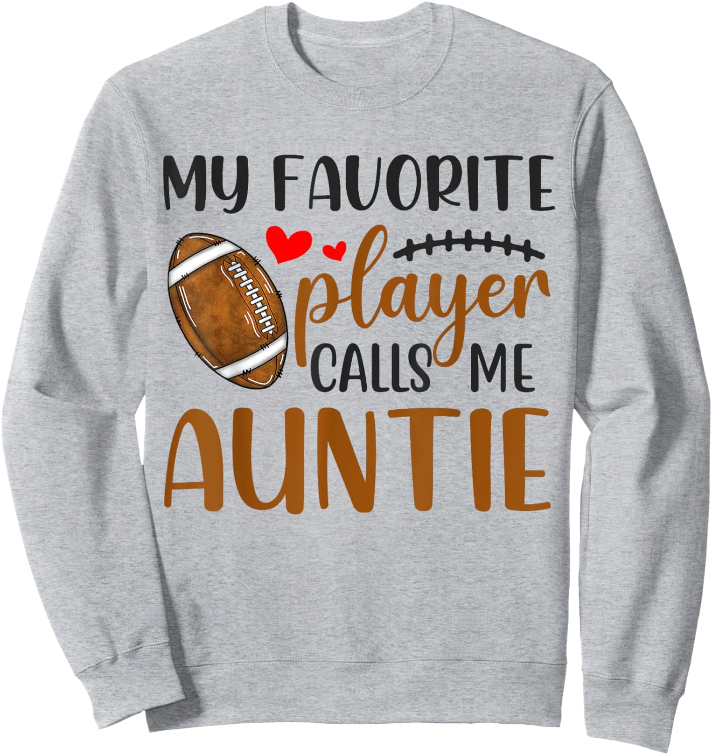 My Favorite Player Calls Me Auntie Football Sweatshirt - Sweatshirt | Ash