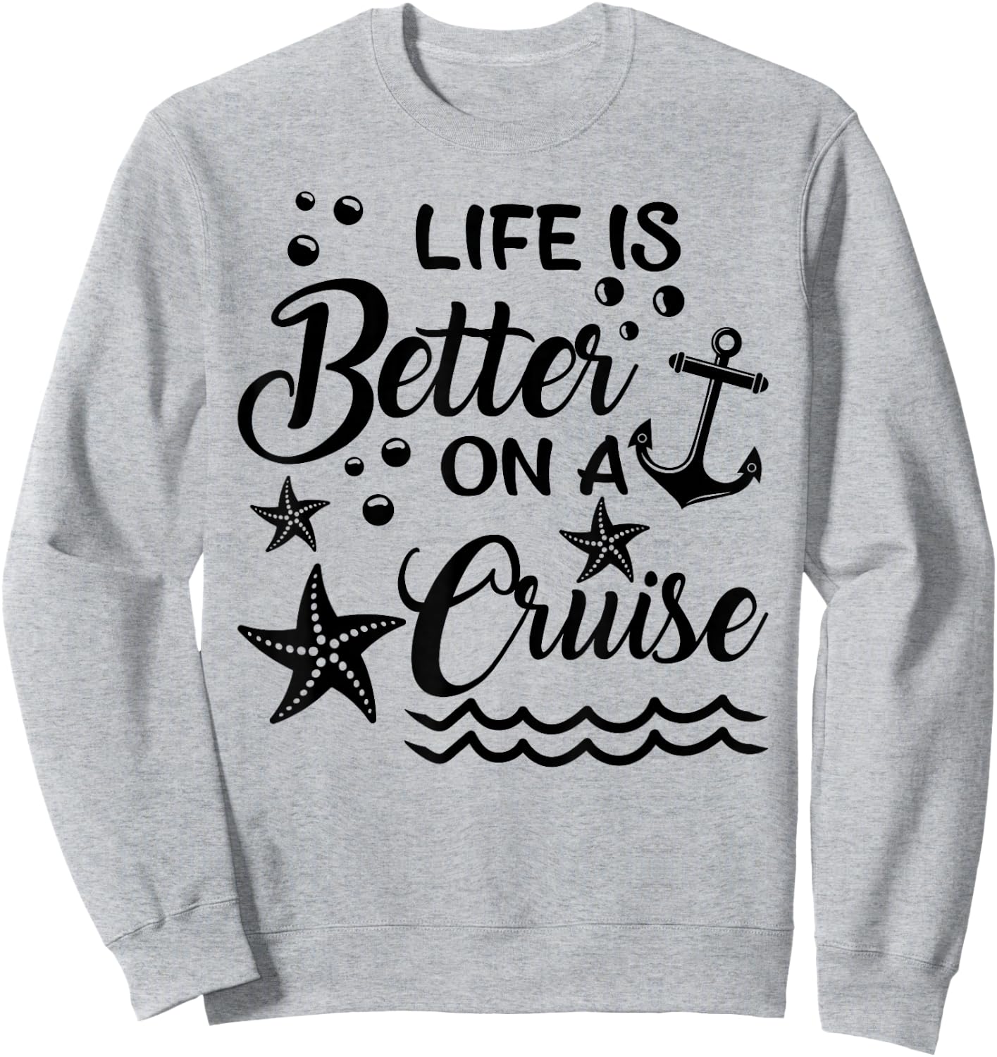 Life Is Better On A Cruise Cruising Lover Cruiser Sweatshirt - Sweatshirt | Ash