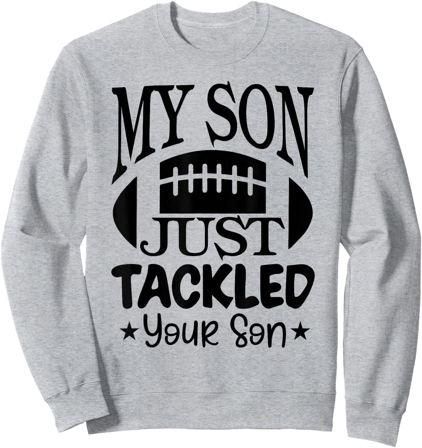 My Son Just Tackled Your Son Funny Football Mama Sweatshirt - Sweatshirt | Ash