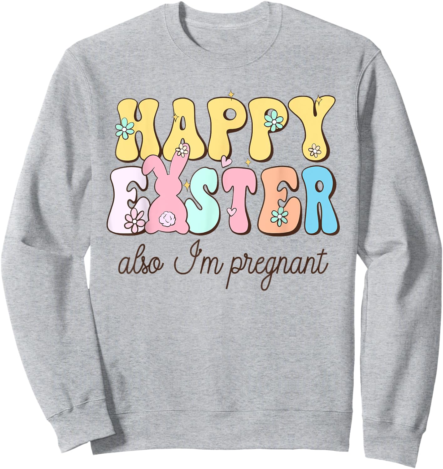 Also Im Pregnant Happy Easter Funny Pregnancy Reveal Sweatshirt - Sweatshirt | Ash
