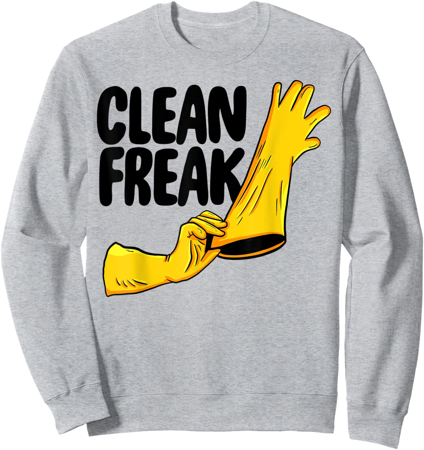 Clean Freak Cleaner Funny Women Cleaning Team Lovers Sweatshirt - Sweatshirt | Ash