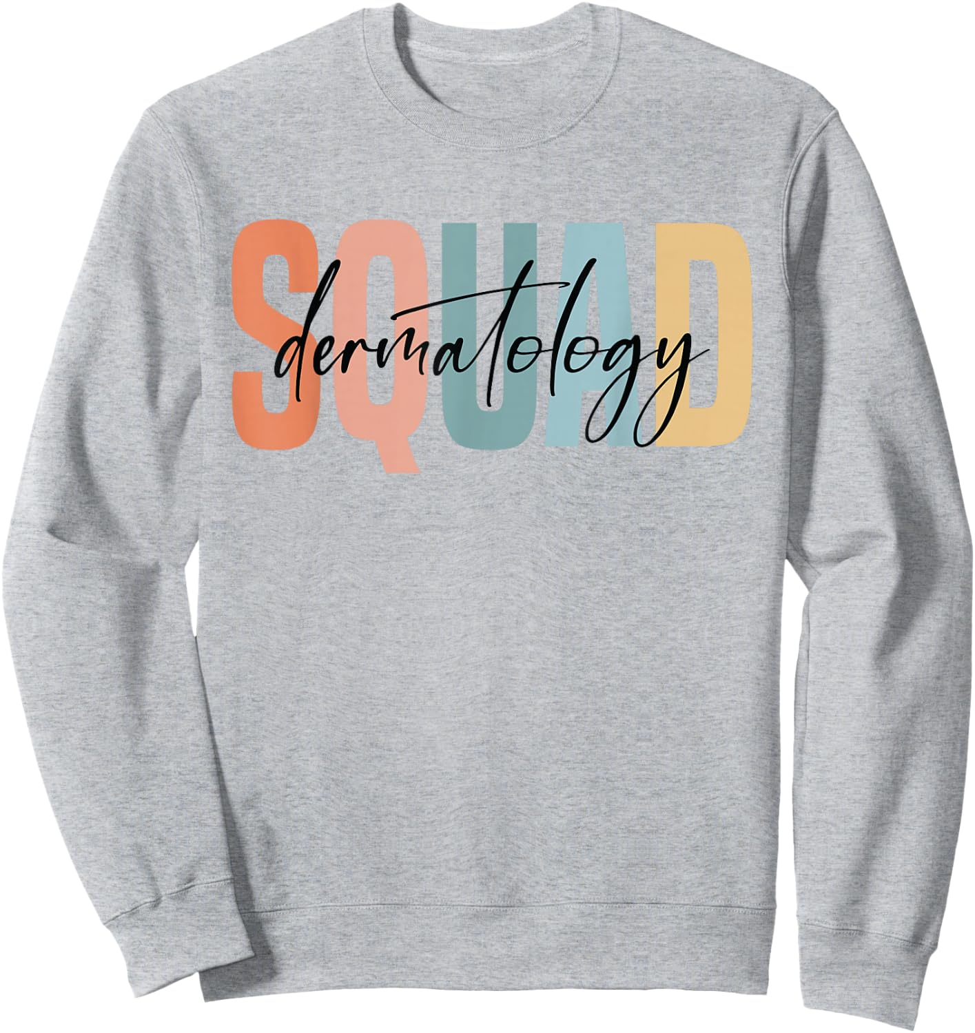 Dermatology Squad Dermatologist Dermatology Nurse Sweatshirt - Sweatshirt | Ash