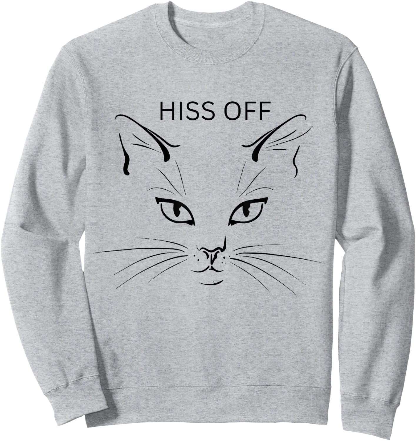Hiss off cat funny sarcastic cats cat lovers. Sweatshirt - Sweatshirt | Ash