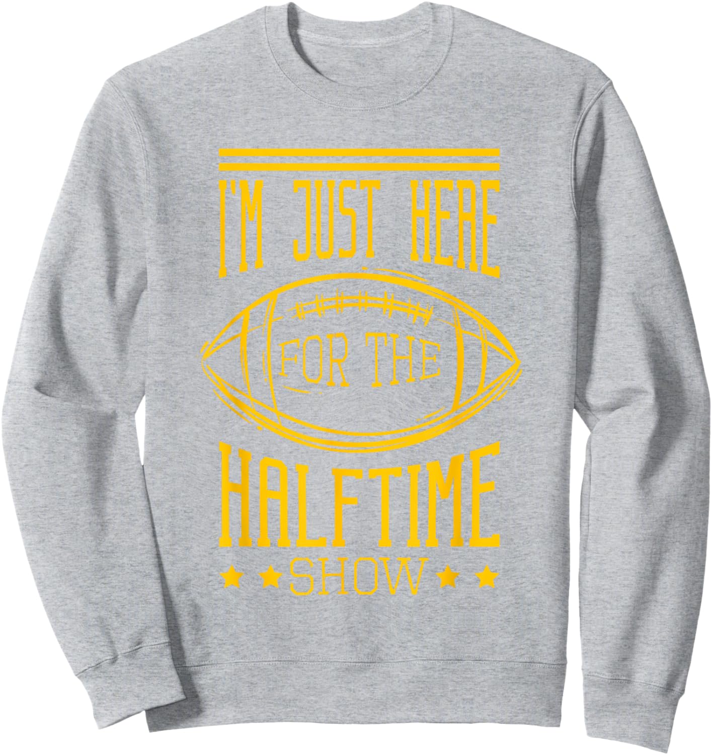 I'm Just Here For The Halftime Show Football Sweatshirt - Sweatshirt | Ash