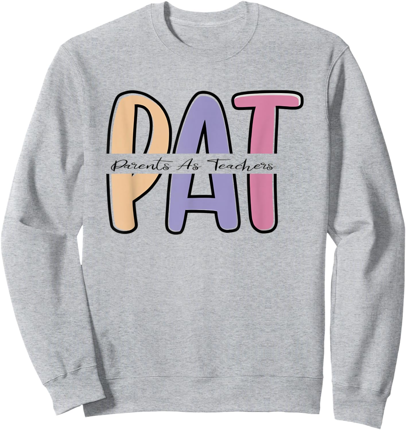 Parents as Teachers PAT Early childhood Educator Elementary Sweatshirt - Sweatshirt | Ash