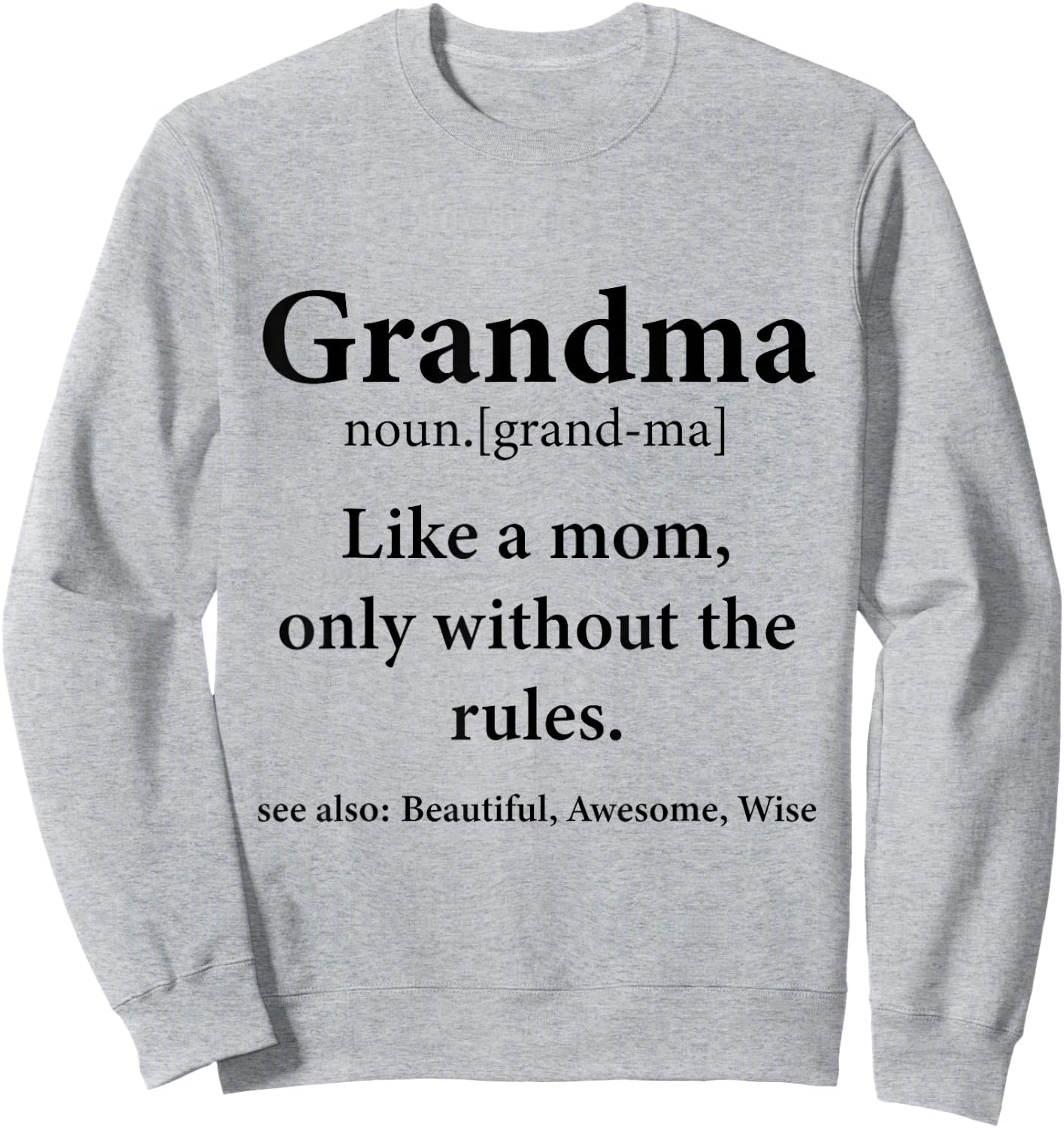 Grandma Definition Like Mom Without Rules Funny Grandmother Sweatshirt - Sweatshirt | Ash