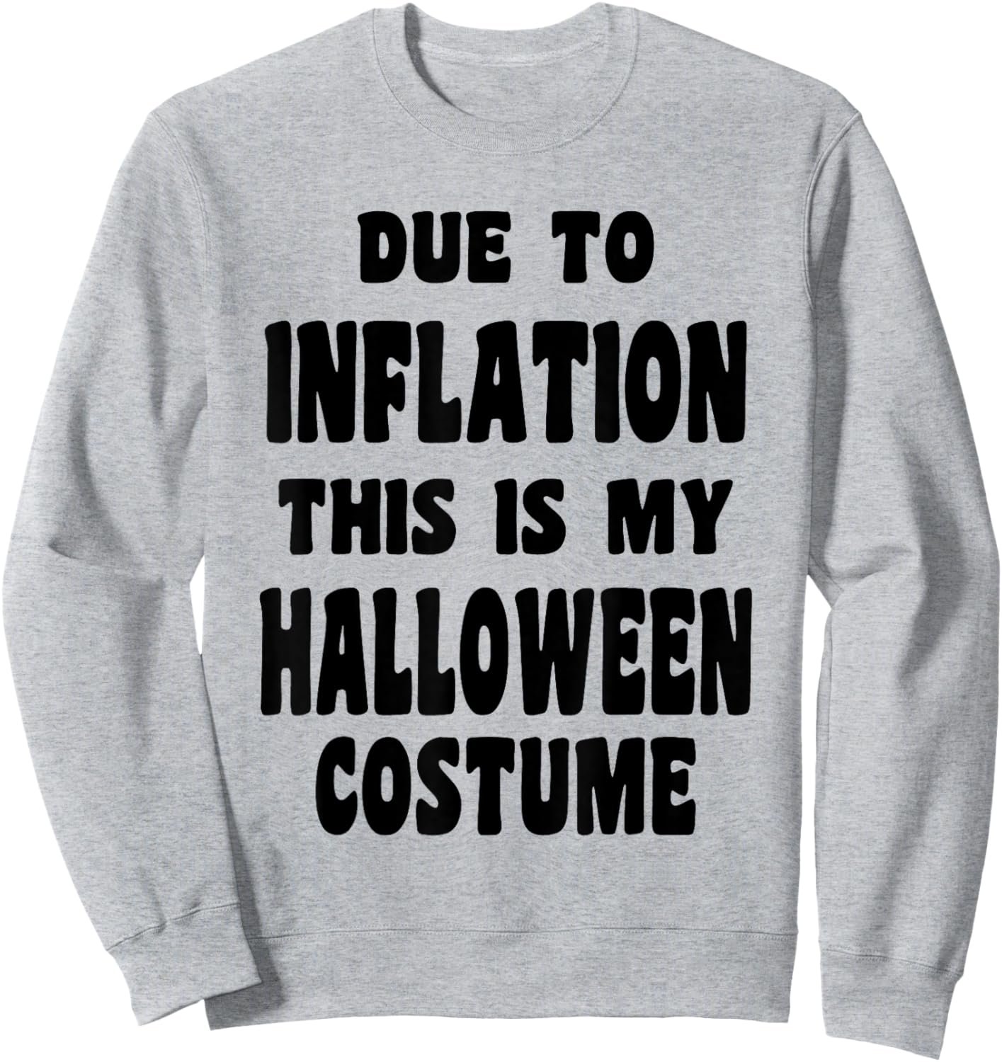 Due to Inflation, This is My Halloween Costume Stagflation Sweatshirt - Sweatshirt | Ash