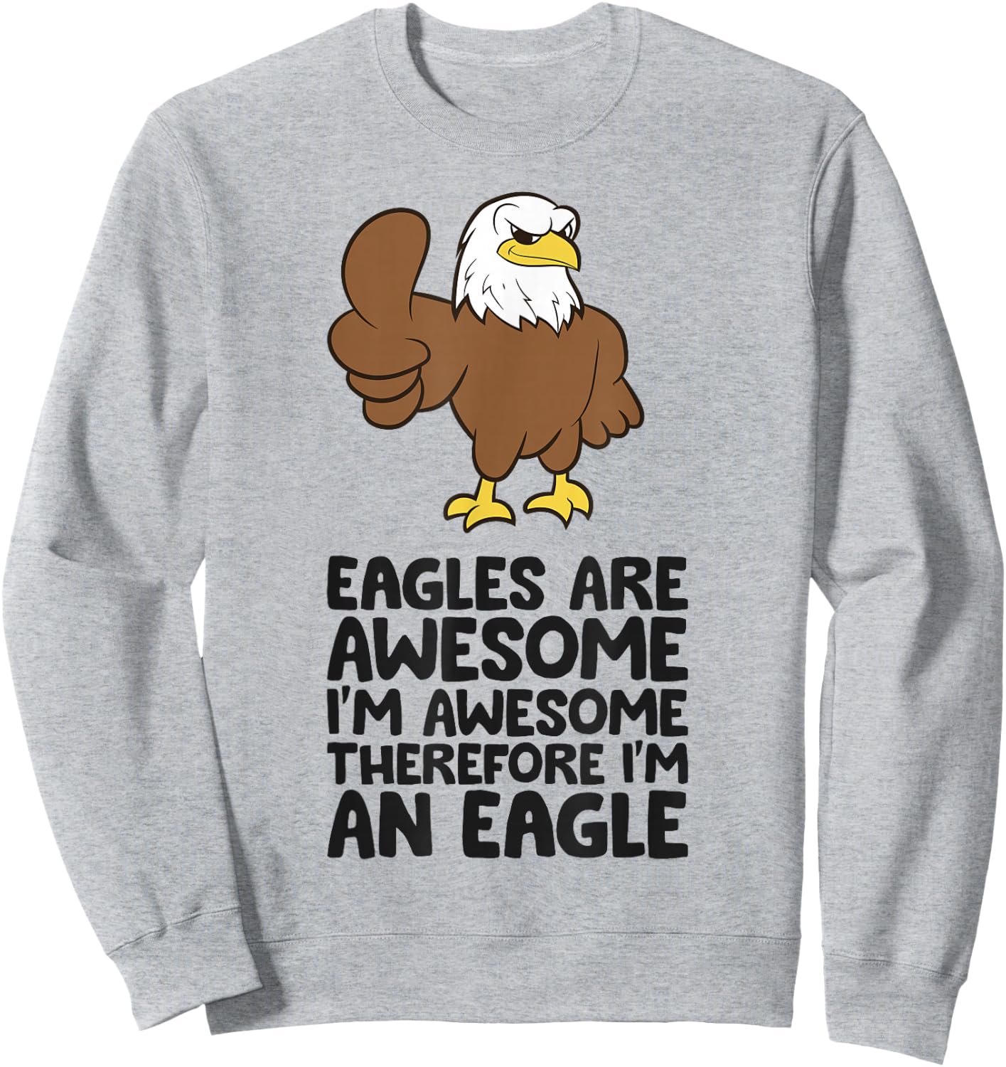Eagles Are Awesome I'm Awesome Therefore I'm An Eagle Sweatshirt - Sweatshirt | Ash