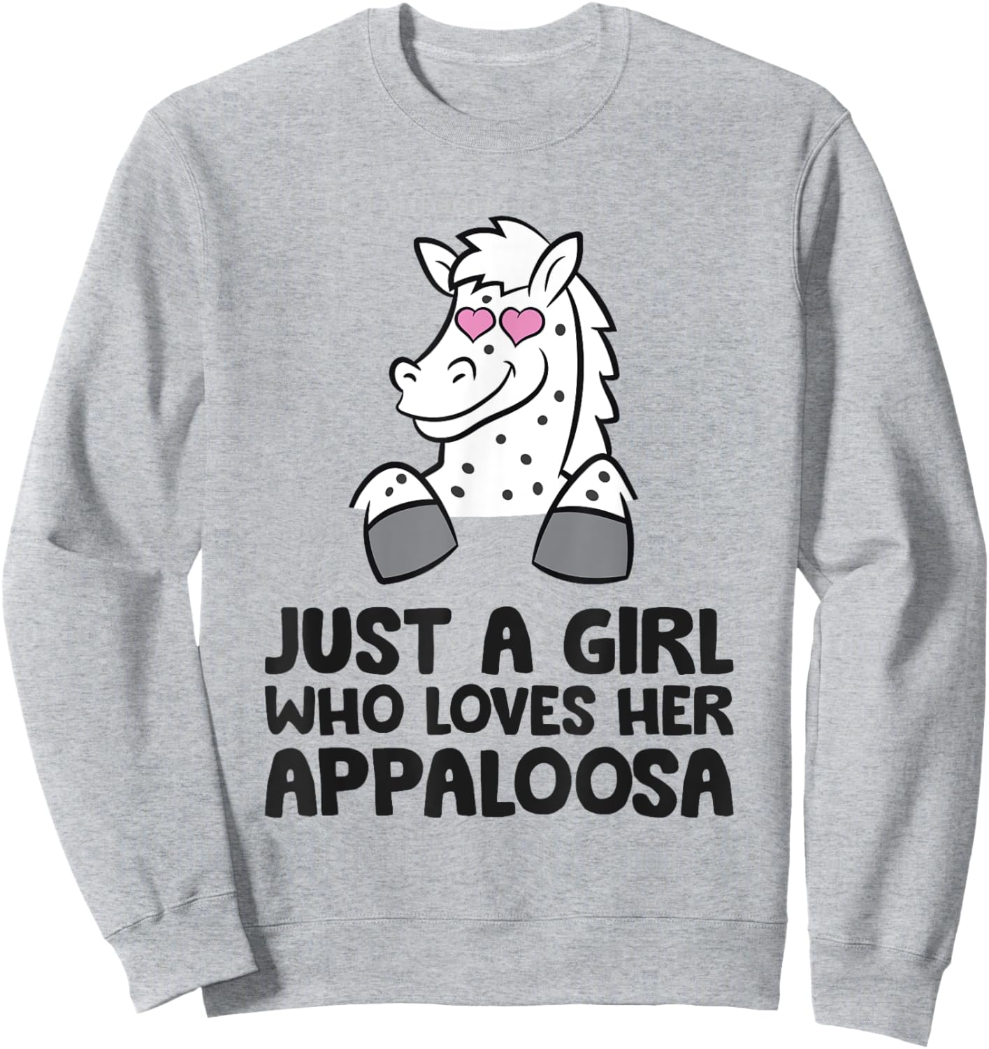Just A Girl Who Loves Her Appaloosa Sweatshirt - Sweatshirt | Ash