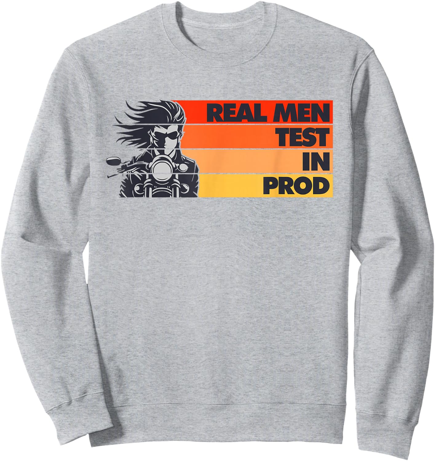 Real Men Test In Production Prod Funny DEV QA Engineering Sweatshirt - Sweatshirt | Ash