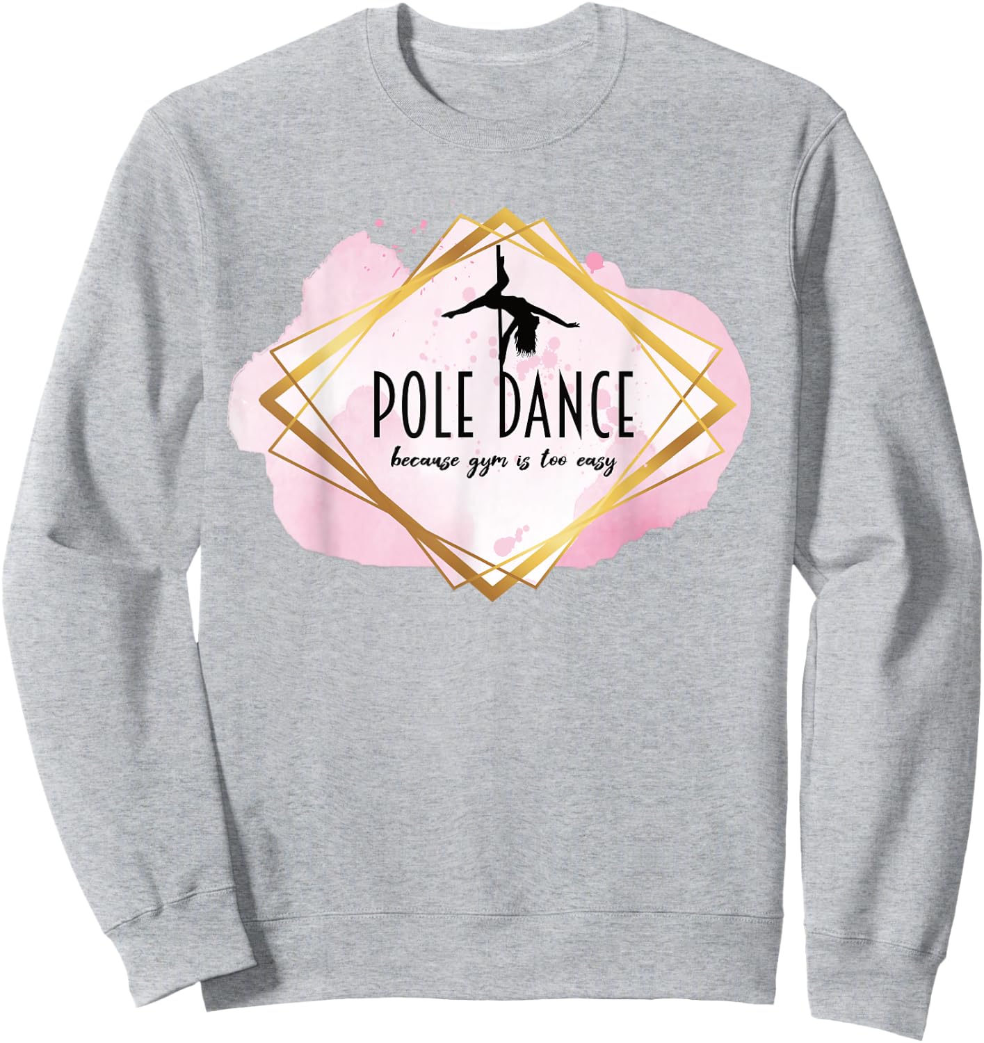 Pole Dance Because Gym Is Too Easy Casual Outfit Pole Dancer Sweatshirt - Sweatshirt | Ash