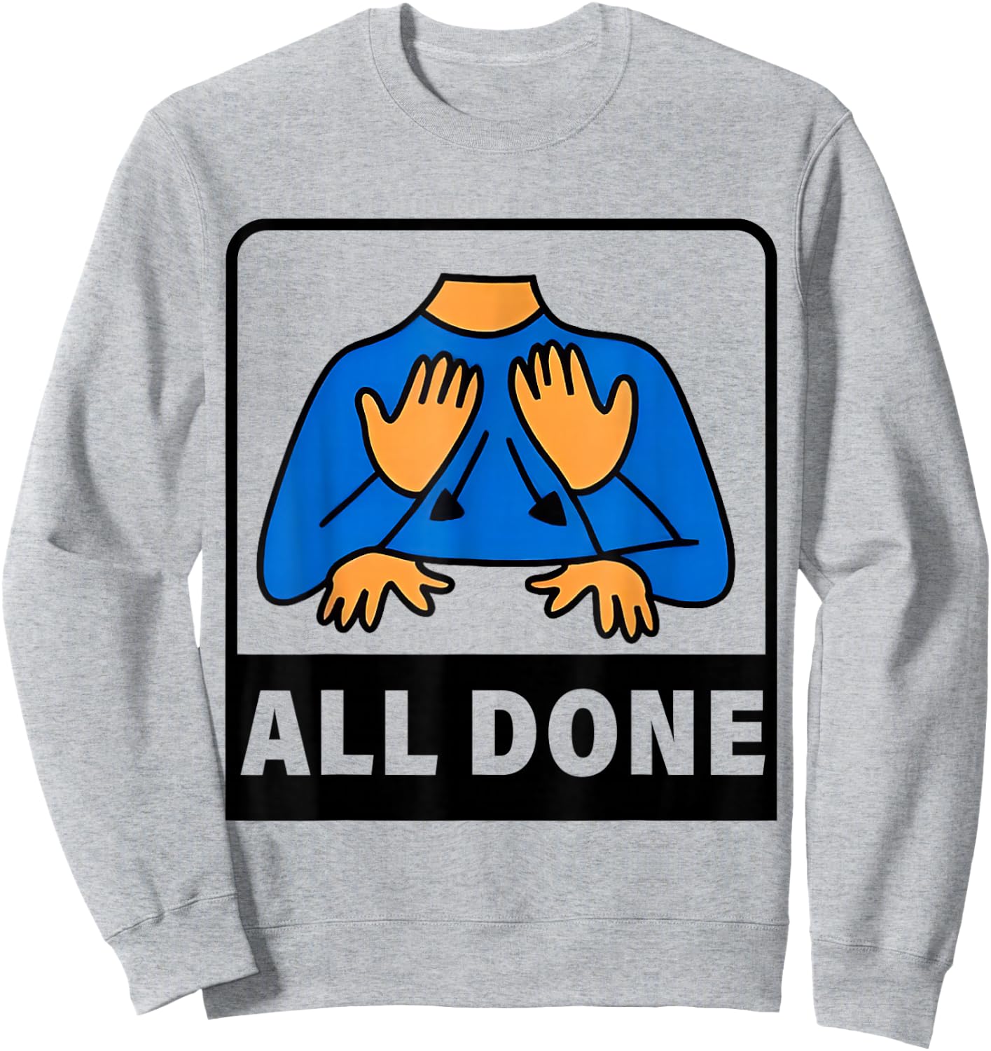 All Done Sign Language Speech Therapist Special Education Sweatshirt - Sweatshirt | Ash