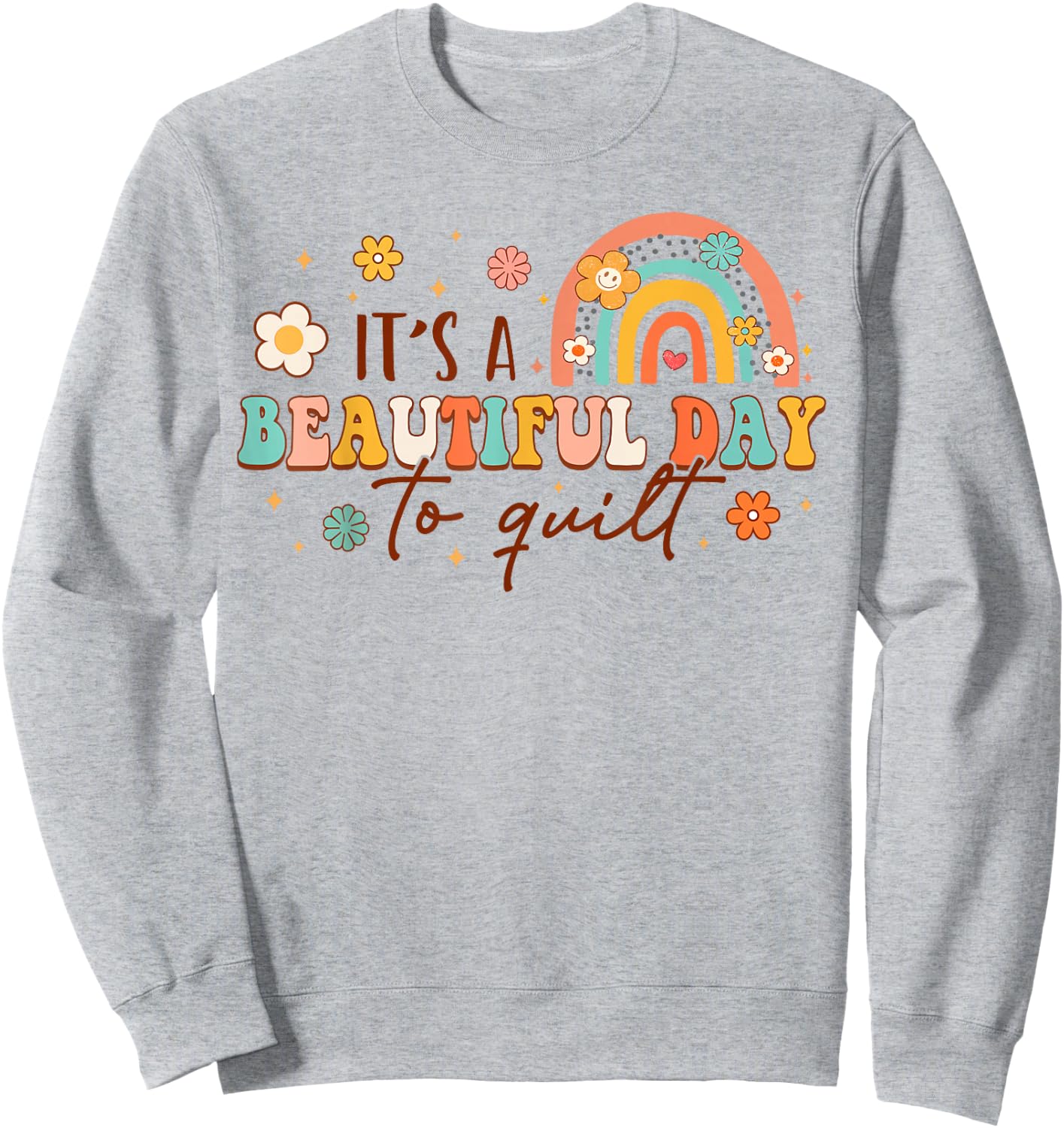 It's A Beautiful Day To Quilt Rainbow Quilting Lover Quilter Sweatshirt - Sweatshirt | Ash