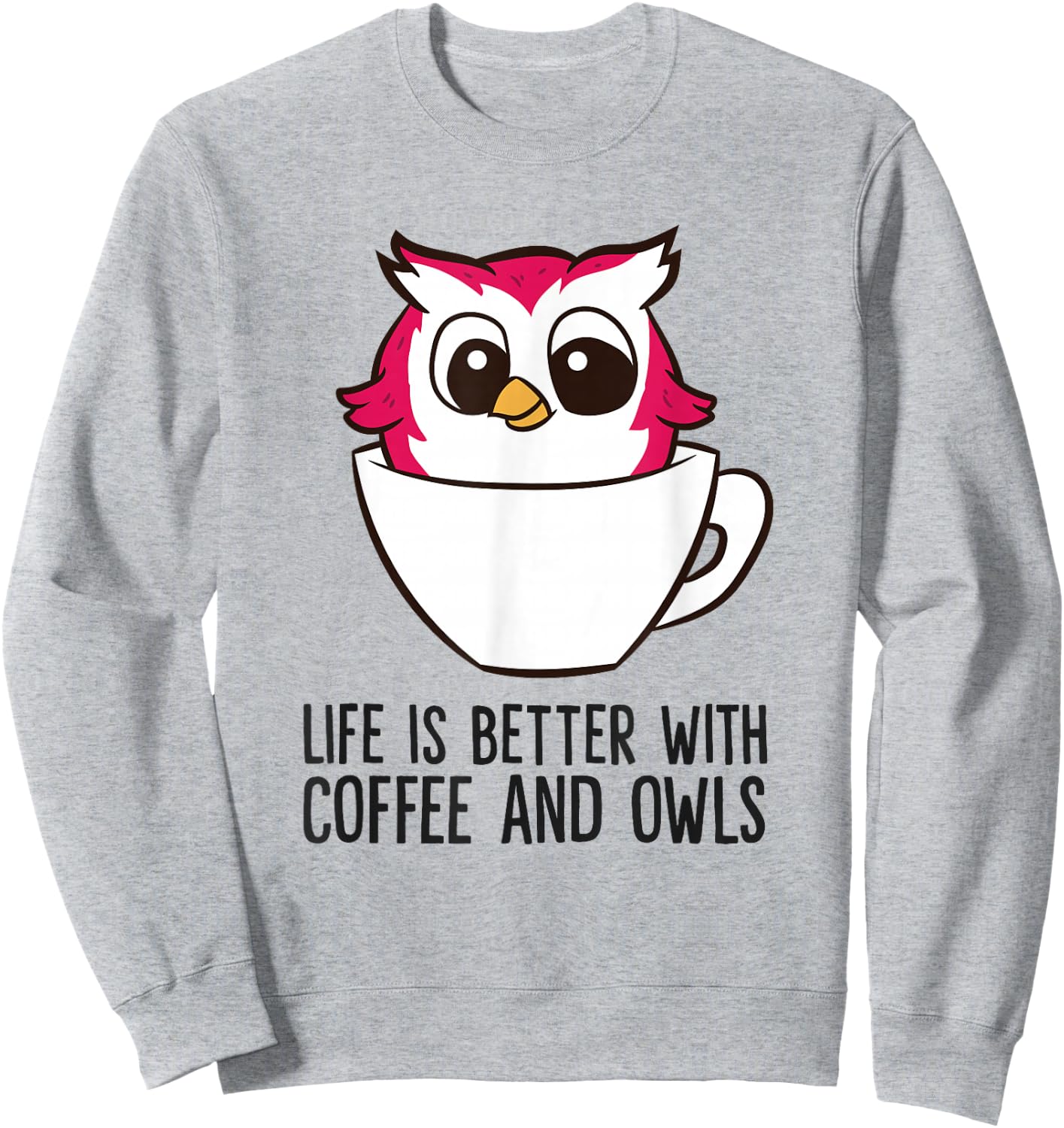 Life Is Better With Coffee And Owls Sweatshirt - Sweatshirt | Ash