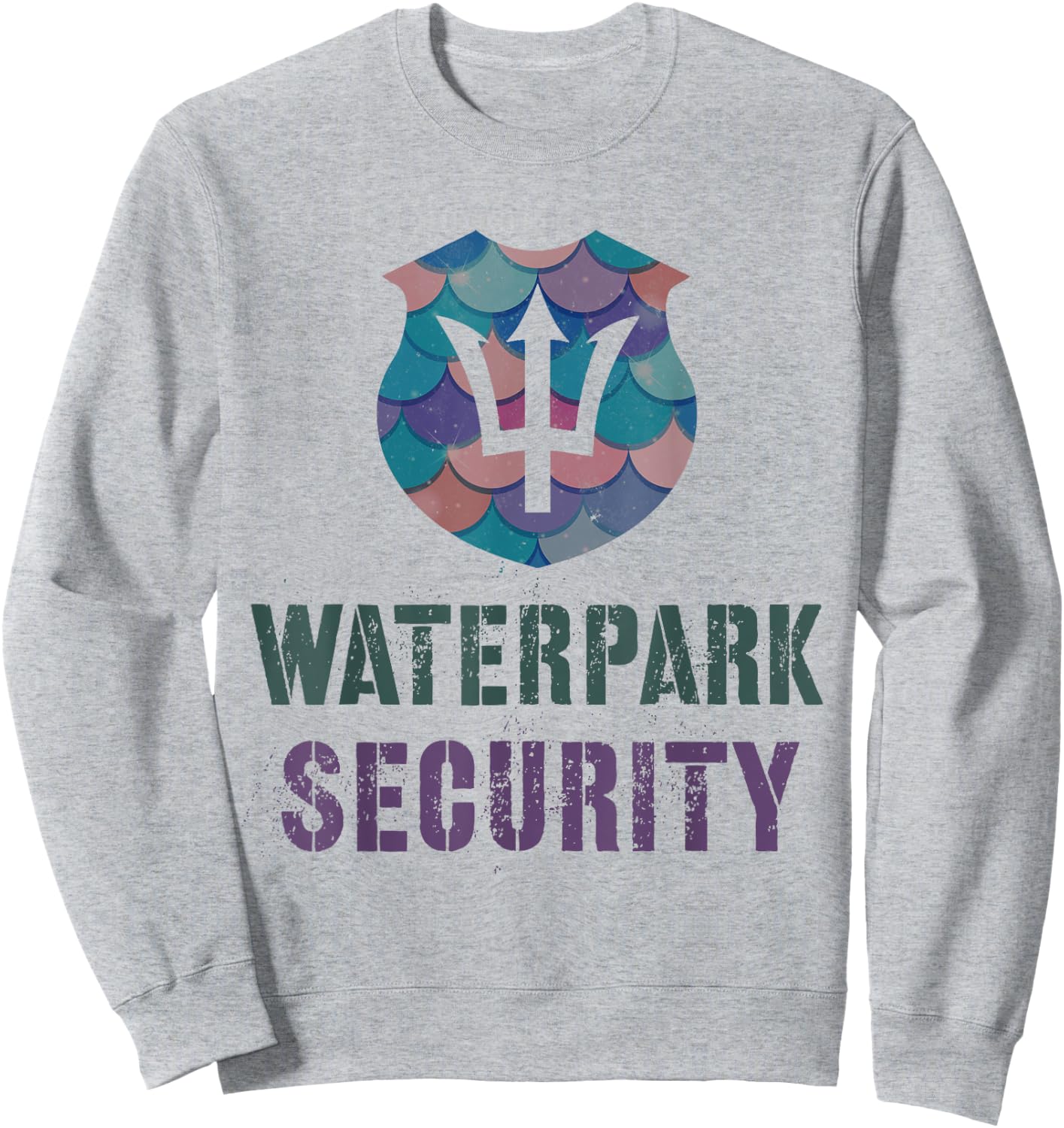 Funny WATERPARK SECURITY Water Theme Park Mermaid Patrol Dad Sweatshirt - Sweatshirt | Ash