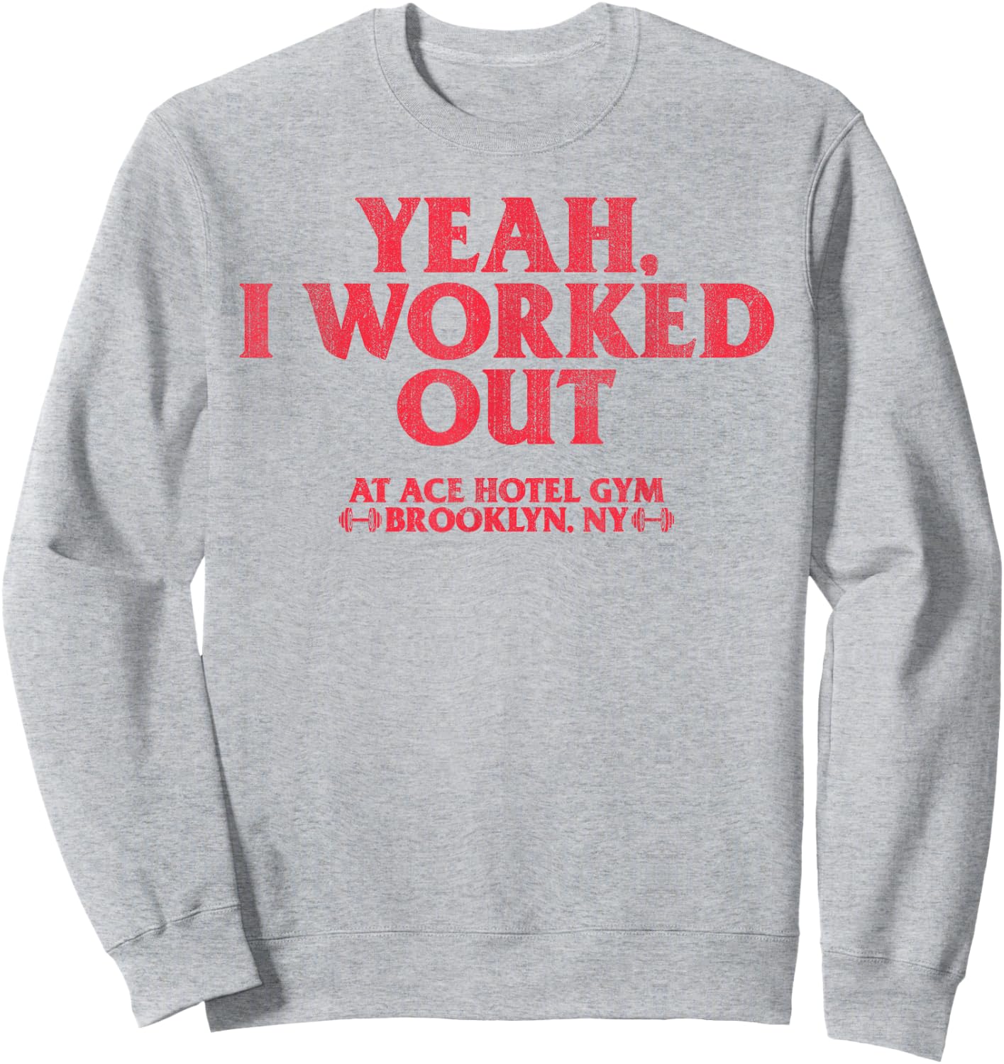 Yeah I Work Out At Ace Hotel Gym Funny Sweatshirt - Sweatshirt | Ash