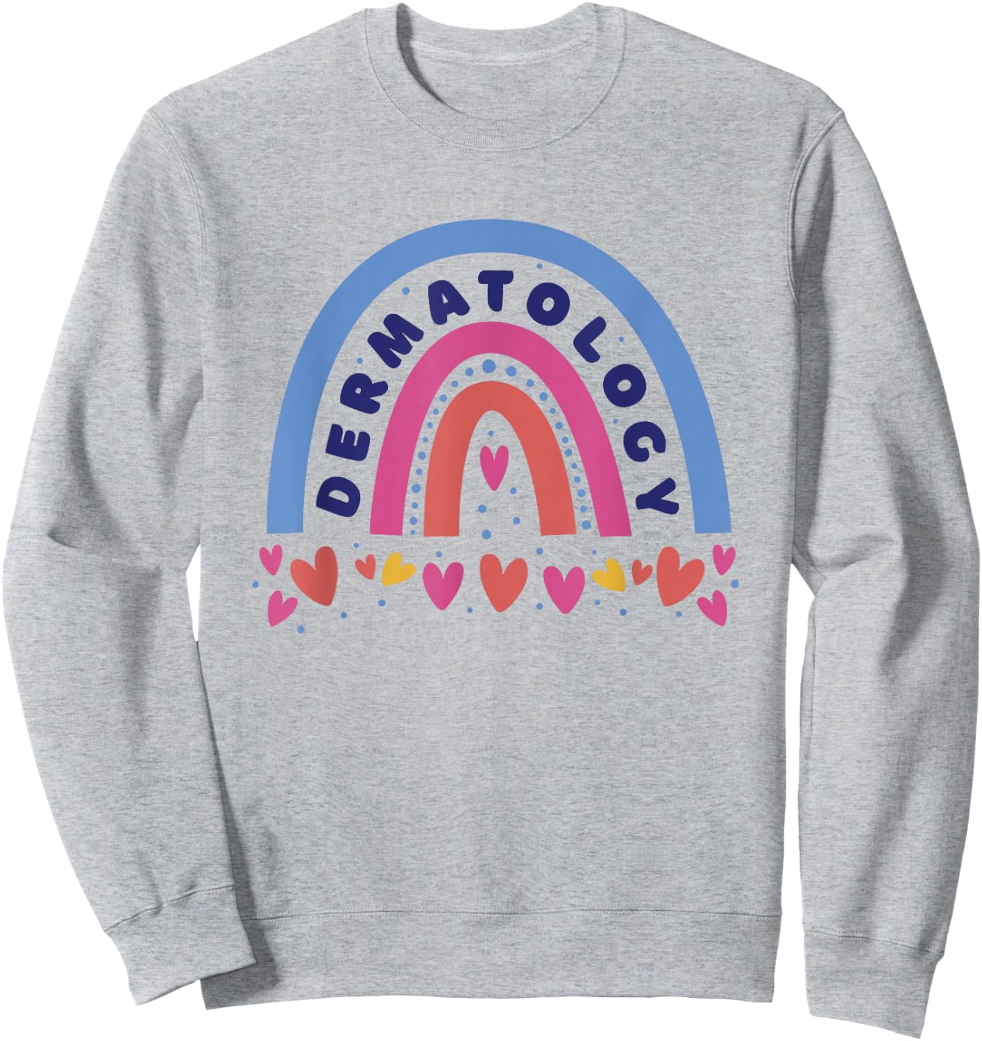 Dermatology, Dermatologist Dermatology Sweatshirt - Sweatshirt | Ash
