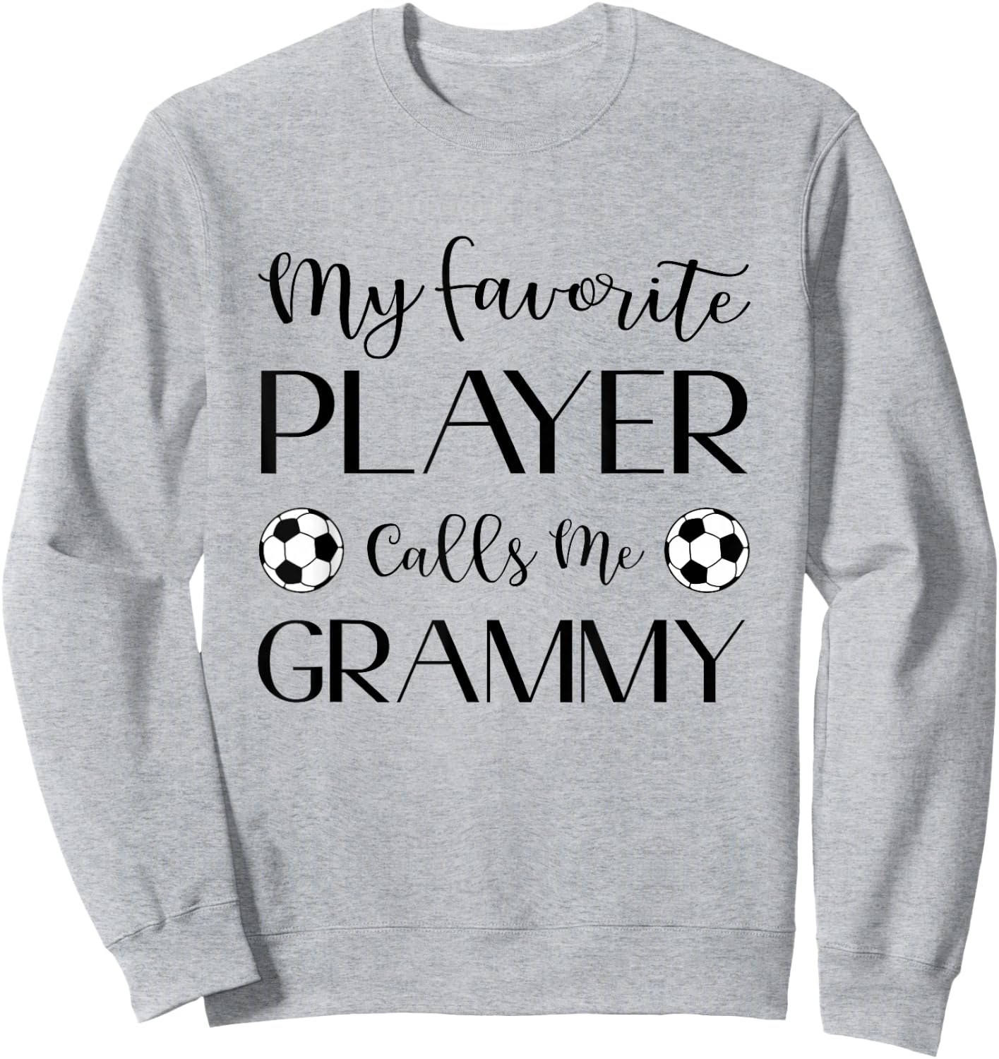 Soccer My Favorite Player Calls Me Grammy Grandma Sweatshirt - Sweatshirt | Ash