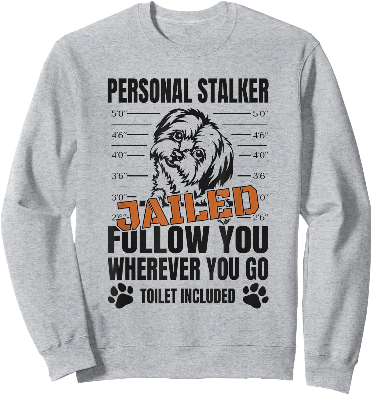 Jailed Personal Stalker Dog Maltese Sweatshirt - Sweatshirt | Ash