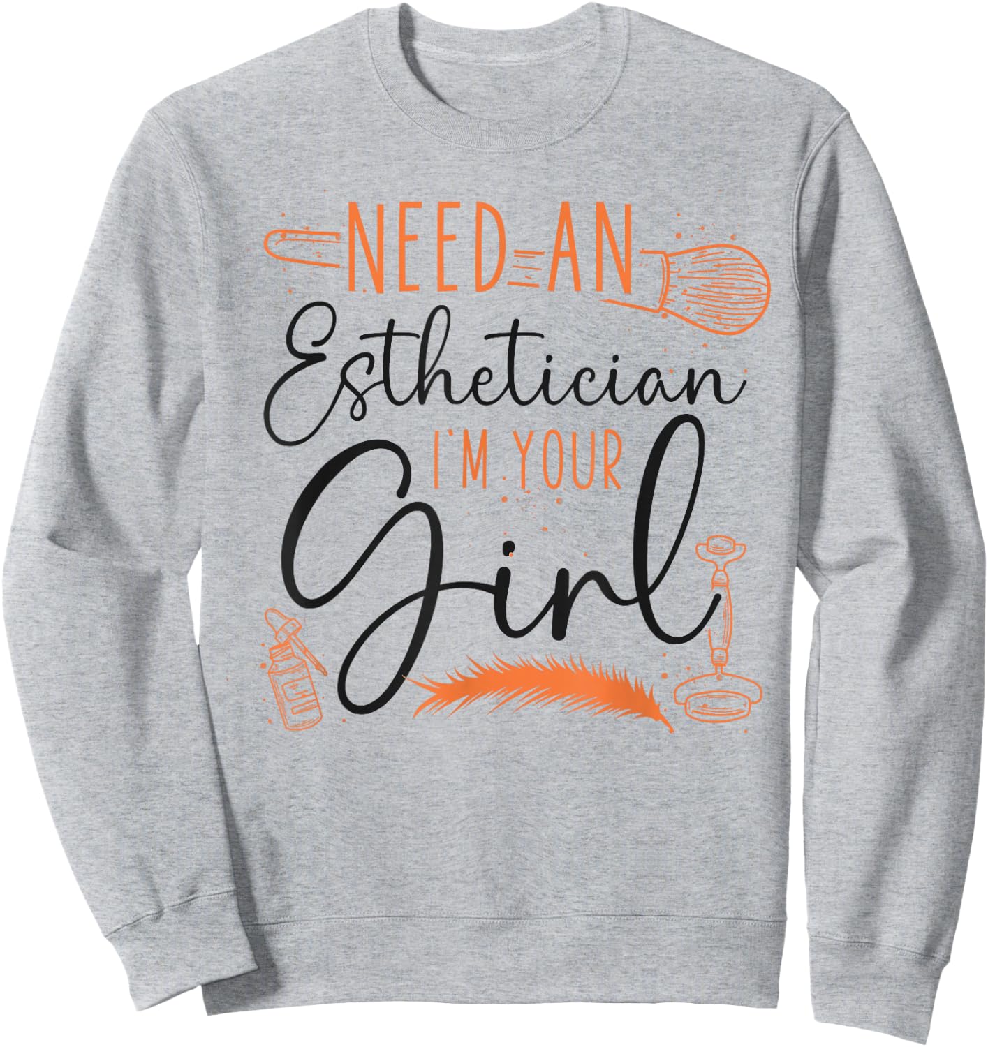 Cute Licensed Esthetician Skincare Beautician Need An Sweatshirt - Sweatshirt | Ash