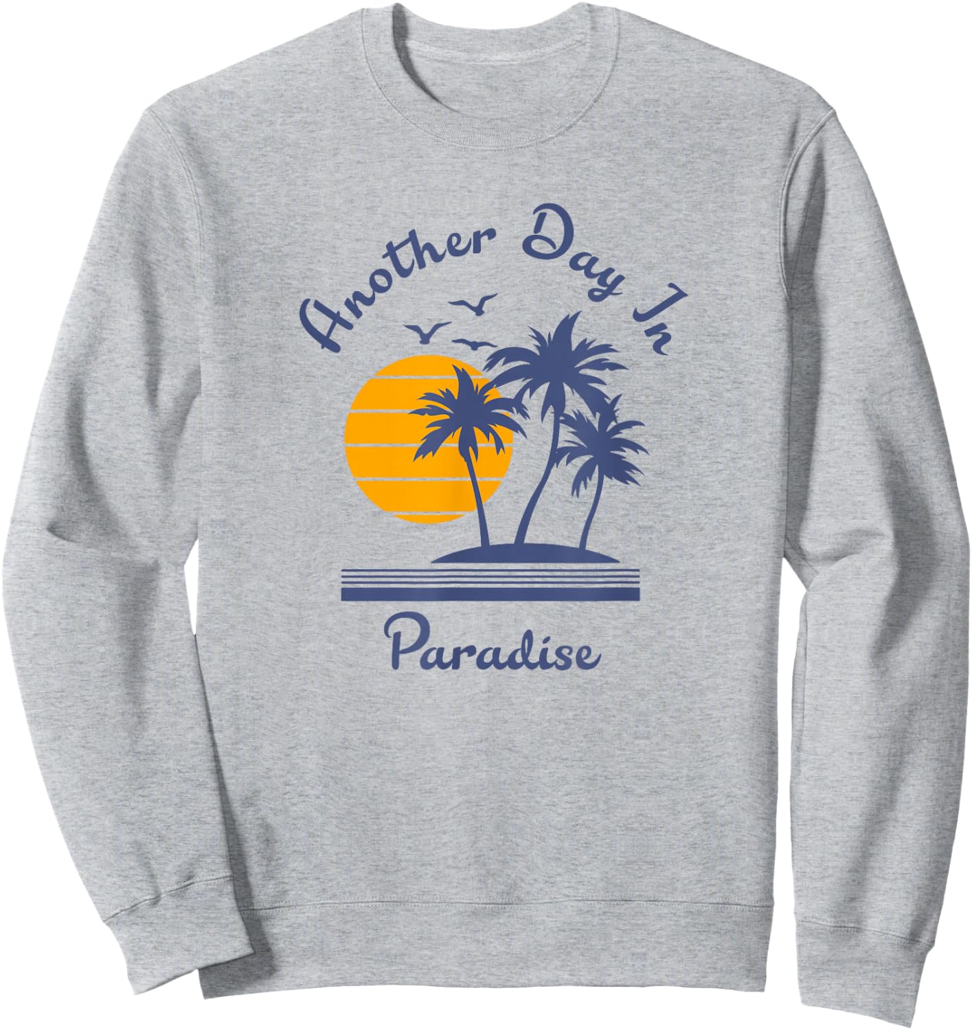 Another Day in Paradise Sweatshirt - Sweatshirt | Ash