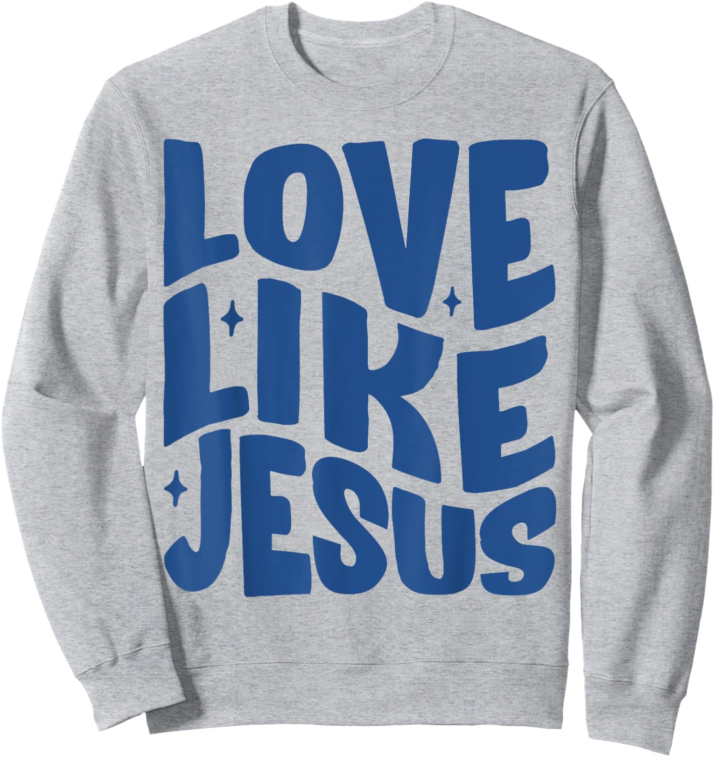 Love Like Jesus Christian Bible Verse Trendy Sweatshirt - Sweatshirt | Ash