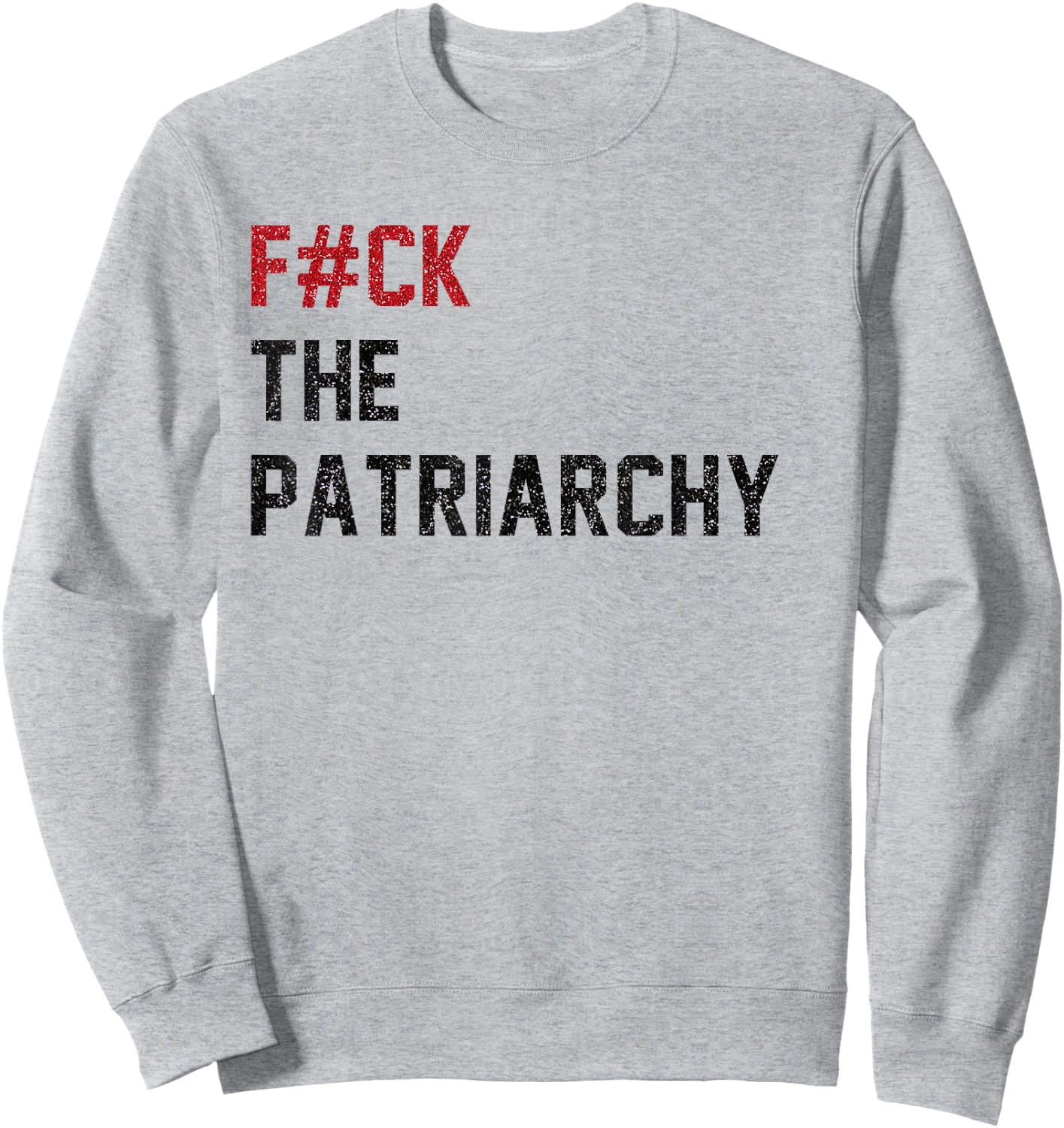 F#ck the Patriarchy Funny Feminist Quote Cute Feminism Women Sweatshirt - Sweatshirt | Ash