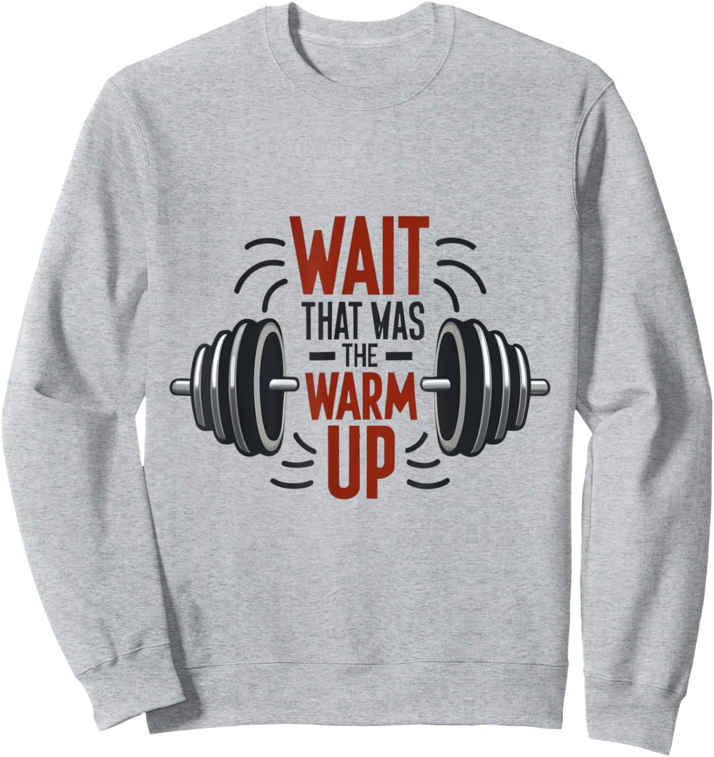 Wait That Was The Warm Up Funny Workout Gym Lifting Barbell Sweatshirt - Sweatshirt | Ash