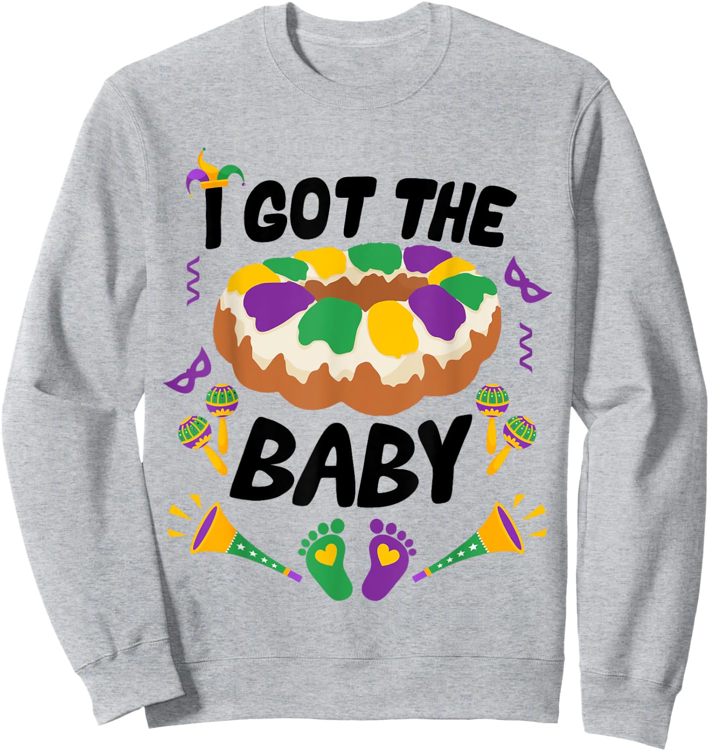 I Got The Baby Funny Pregnancy Announcement Mardi Gras Sweatshirt - Sweatshirt | Ash