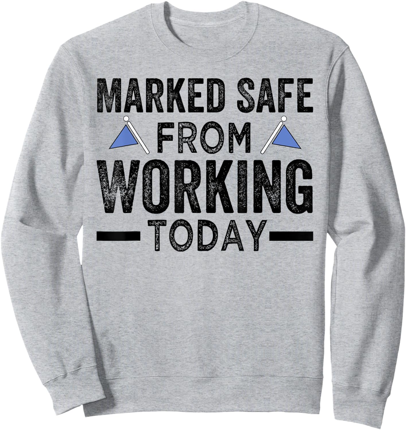 Marked Safe From Working Today - Sarcastic Funny Sweatshirt - Sweatshirt | Ash