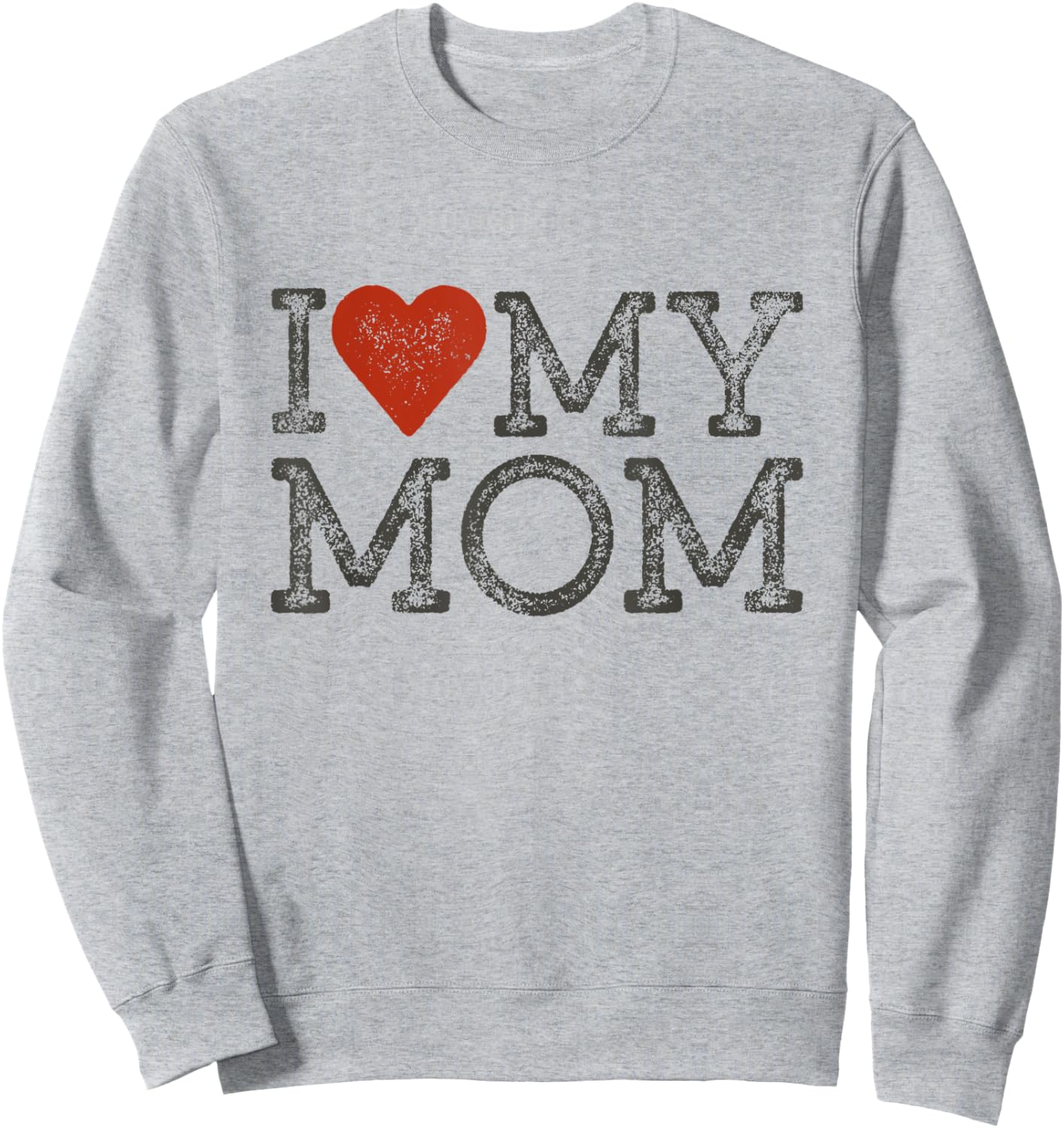 I Love My Mom Mothers Day I Heart My Mom Sweatshirt - Sweatshirt | Ash
