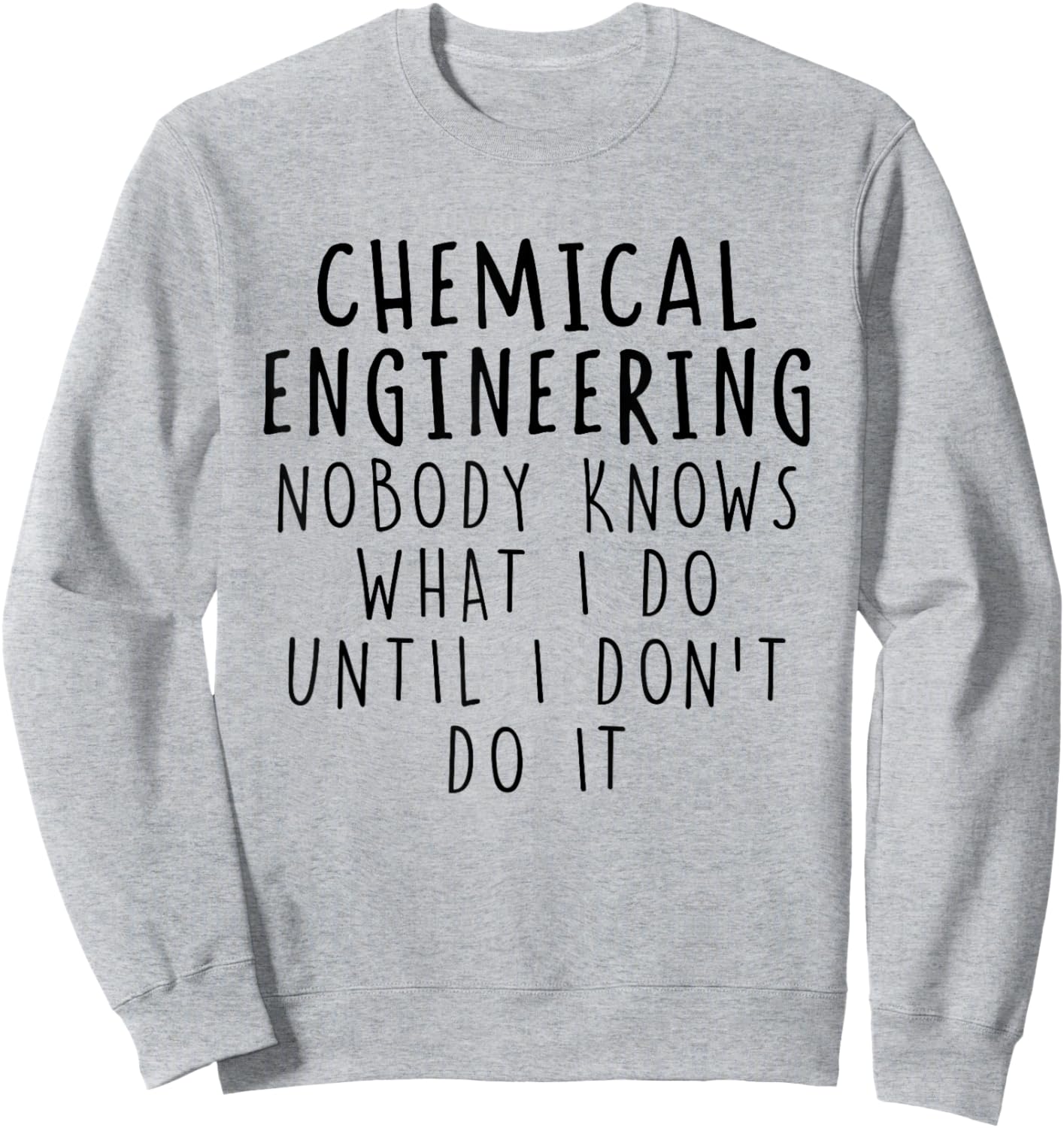 Chemical Engineer Funny Chemical Engineering Graduation Sweatshirt - Sweatshirt | Ash