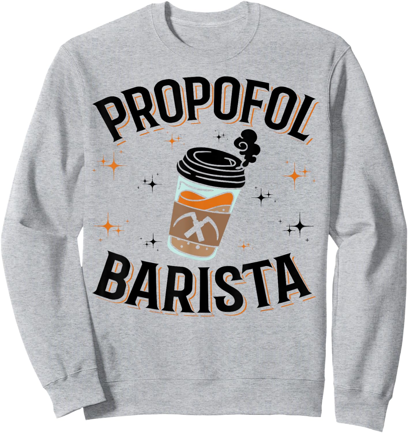 Laryngoscope & Intensive Care Anesthesia - Barista Propofol Sweatshirt - Sweatshirt | Ash