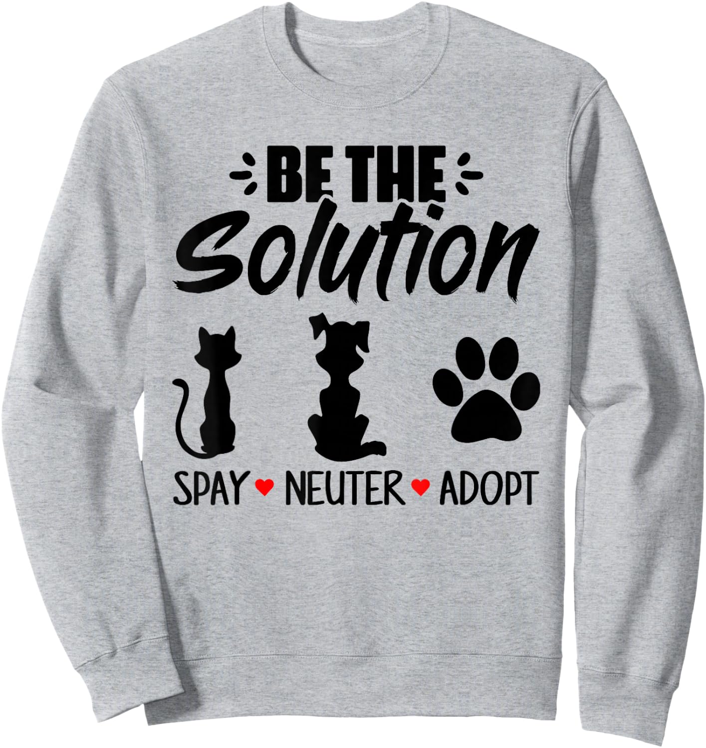Be The Solution Spay Neuter Adopt Animal Lovers Sweatshirt - Sweatshirt | Ash