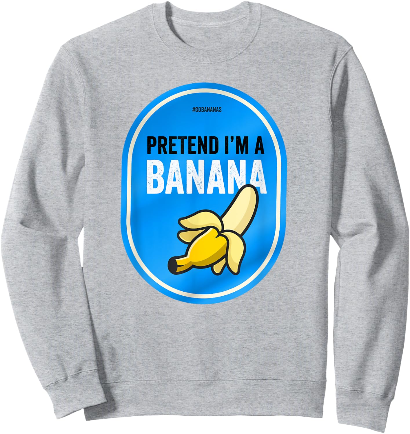 Pretend I'm a Banana Funny Lazy Costume Pretend I'm a Banana Sweatshirt - Sweatshirt | Ash