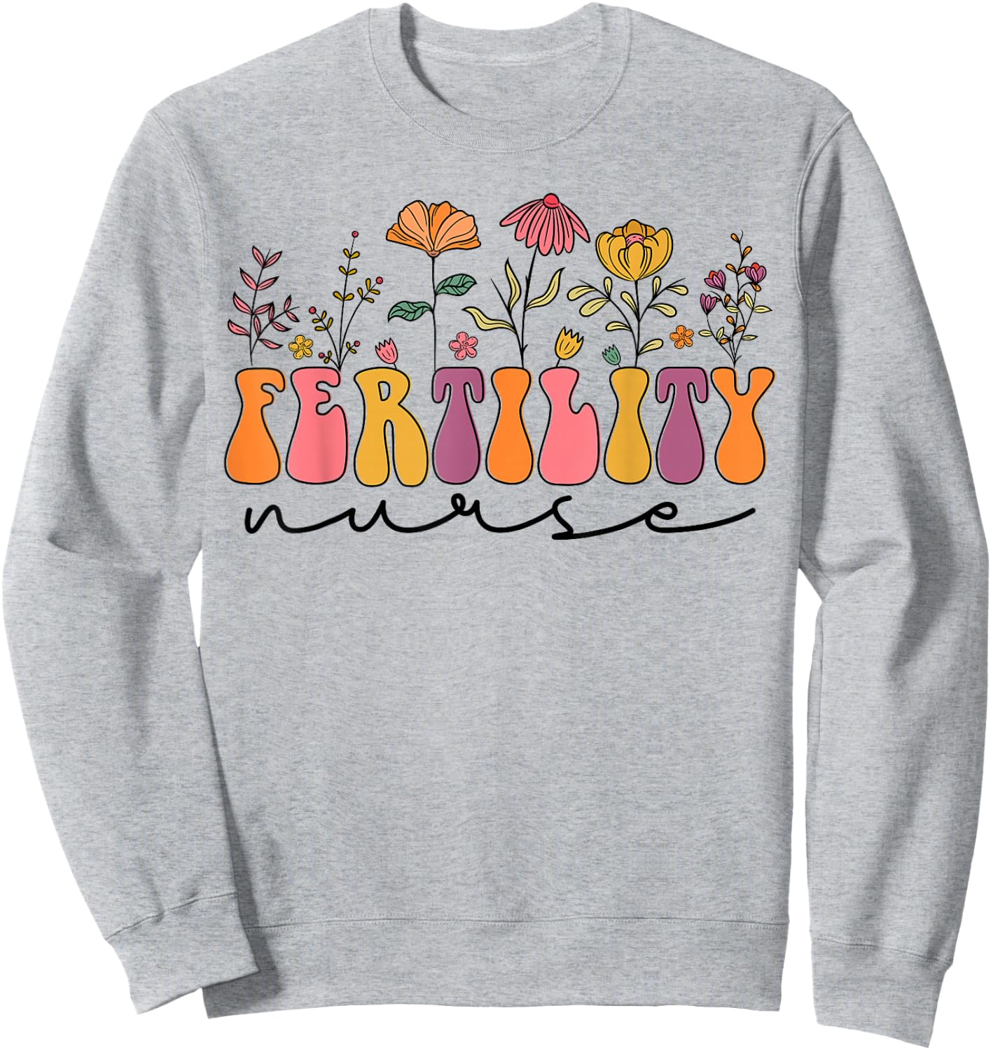 In Vitro Fertilization IVF Nurse, Cute Fertility Nurse Sweatshirt - Sweatshirt | Ash