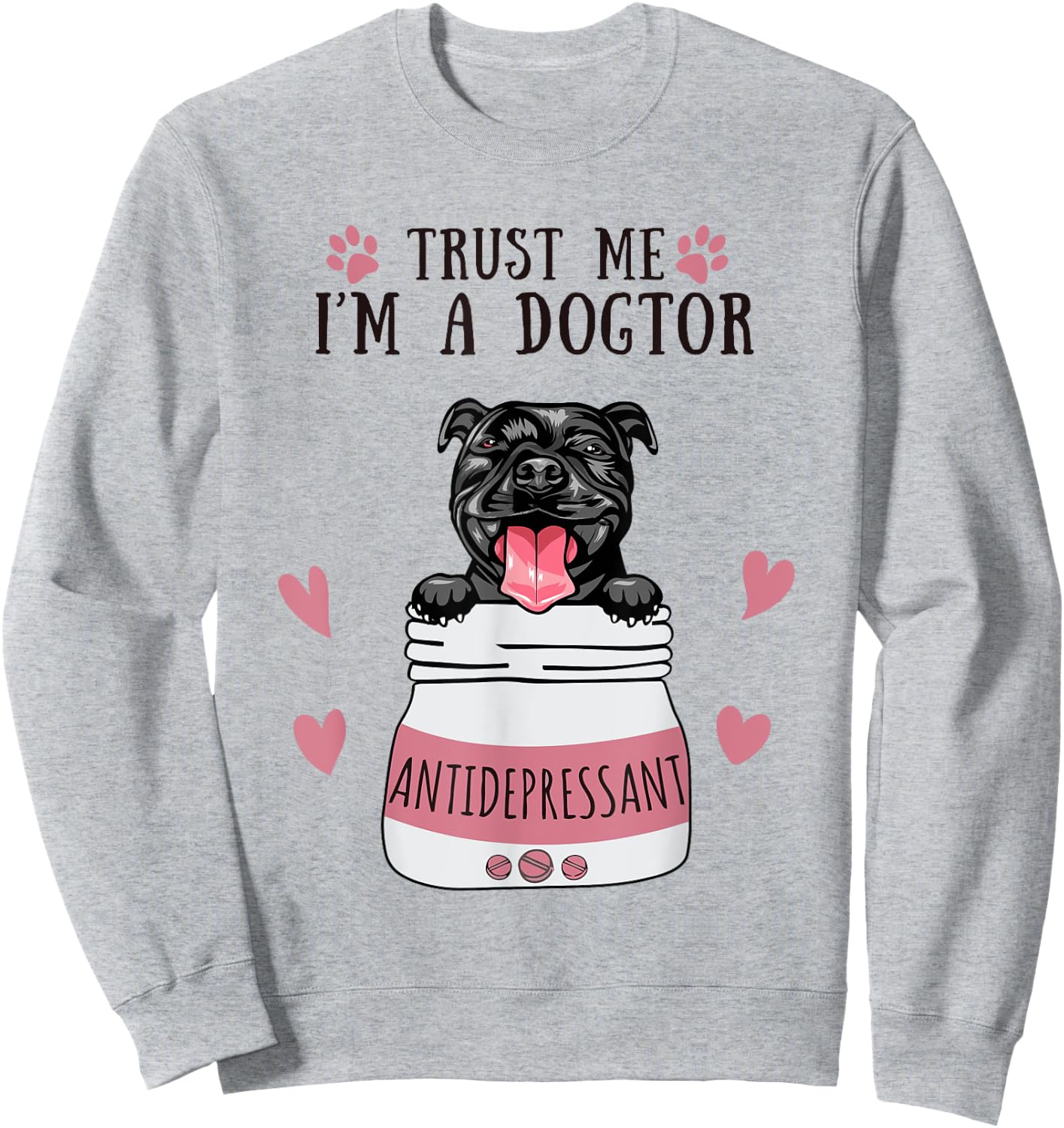 Funny I'm A Dogtor Antidepressant Black Pitbull Dog Lover Men Women Sweatshirt - Sweatshirt | Ash