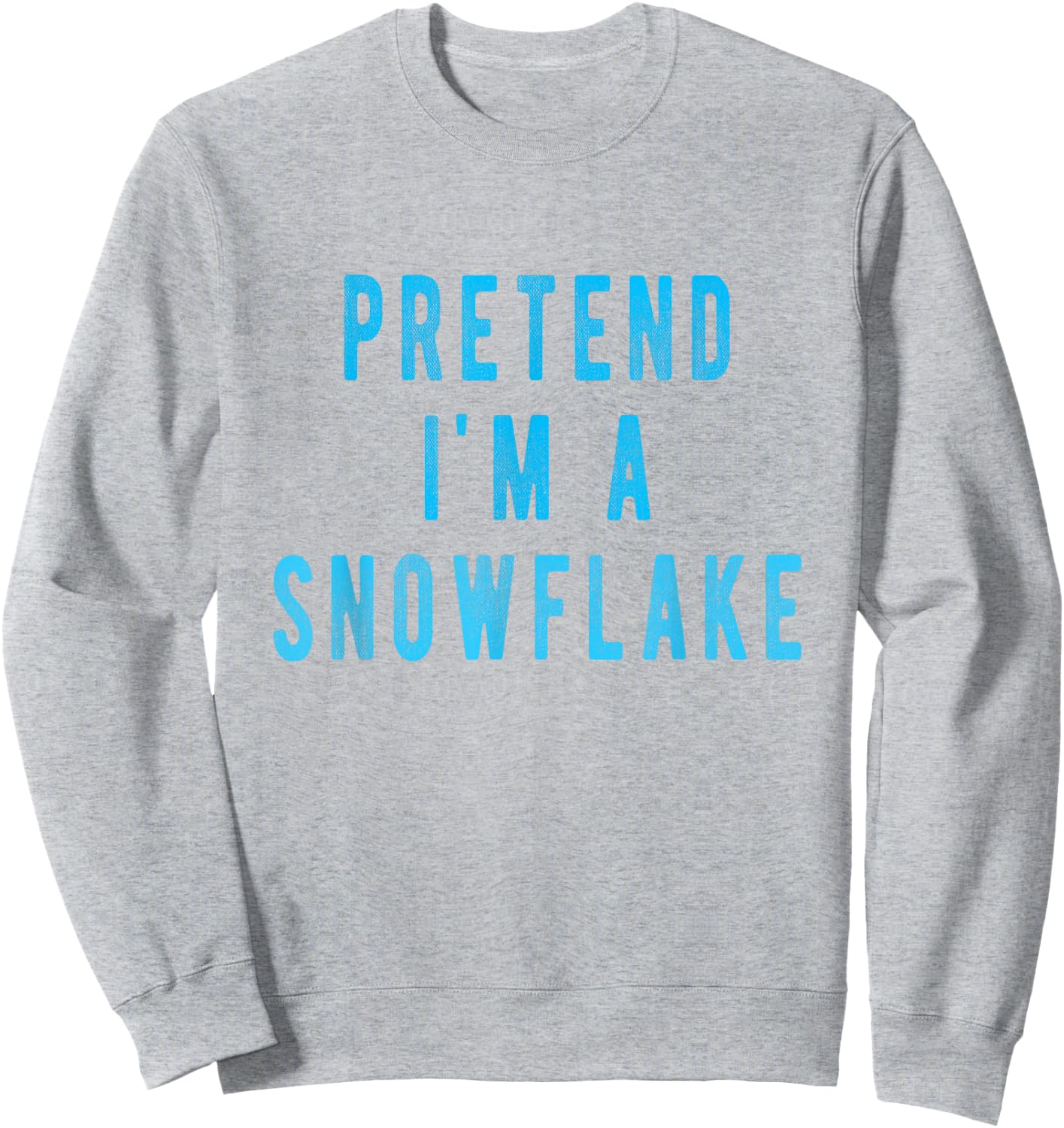 Pretend in a Snowflake Shirt Funny Winter Christmas Costume Sweatshirt - Sweatshirt | Ash