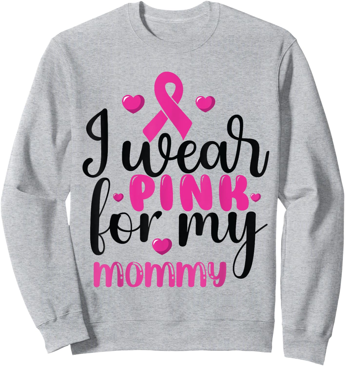 I Wear Pink for my mommy Breast Cancer Sweatshirt - Sweatshirt | Ash