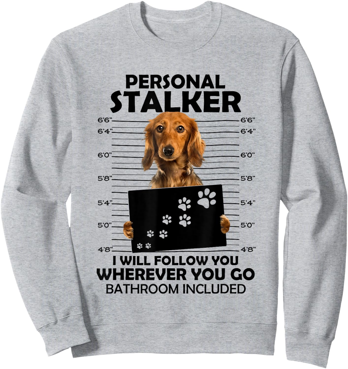Personal Stalker I Will Follow You Long Hair Dachshund Mom Sweatshirt - Sweatshirt | Ash