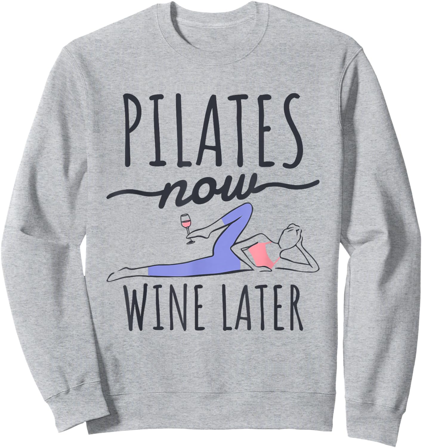 Pilates Now Wine Later, Fitness Exercise and Pilates Lover Sweatshirt - Sweatshirt | Ash
