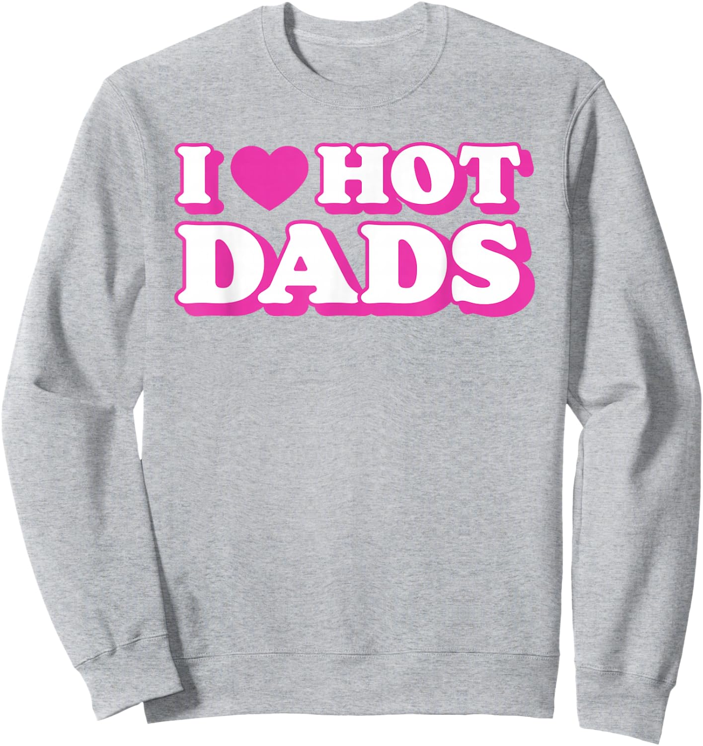 I Love Hot Dads Funny Heart Bimbo Aesthetic Y2K Pink Sweatshirt - Sweatshirt | Ash