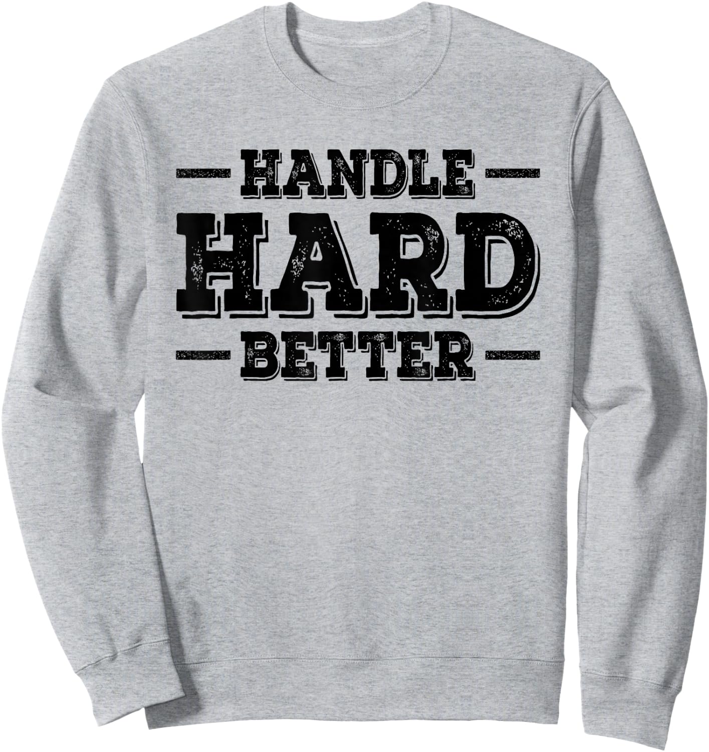 Handle Hard Better Sweatshirt - Sweatshirt | Ash