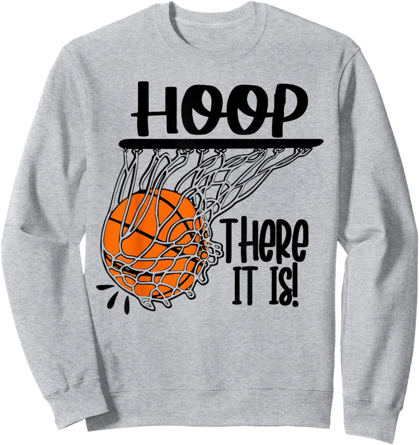 Hoop There It Is Basketbal Ball Fan Funny Basketball Player Sweatshirt - Sweatshirt | Ash