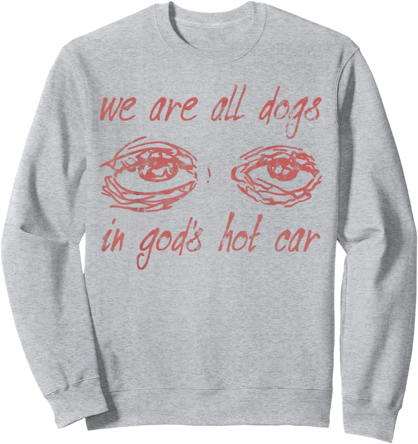 We Are All Dogs In God's Hot Car Christian Sweatshirt - Sweatshirt | Ash
